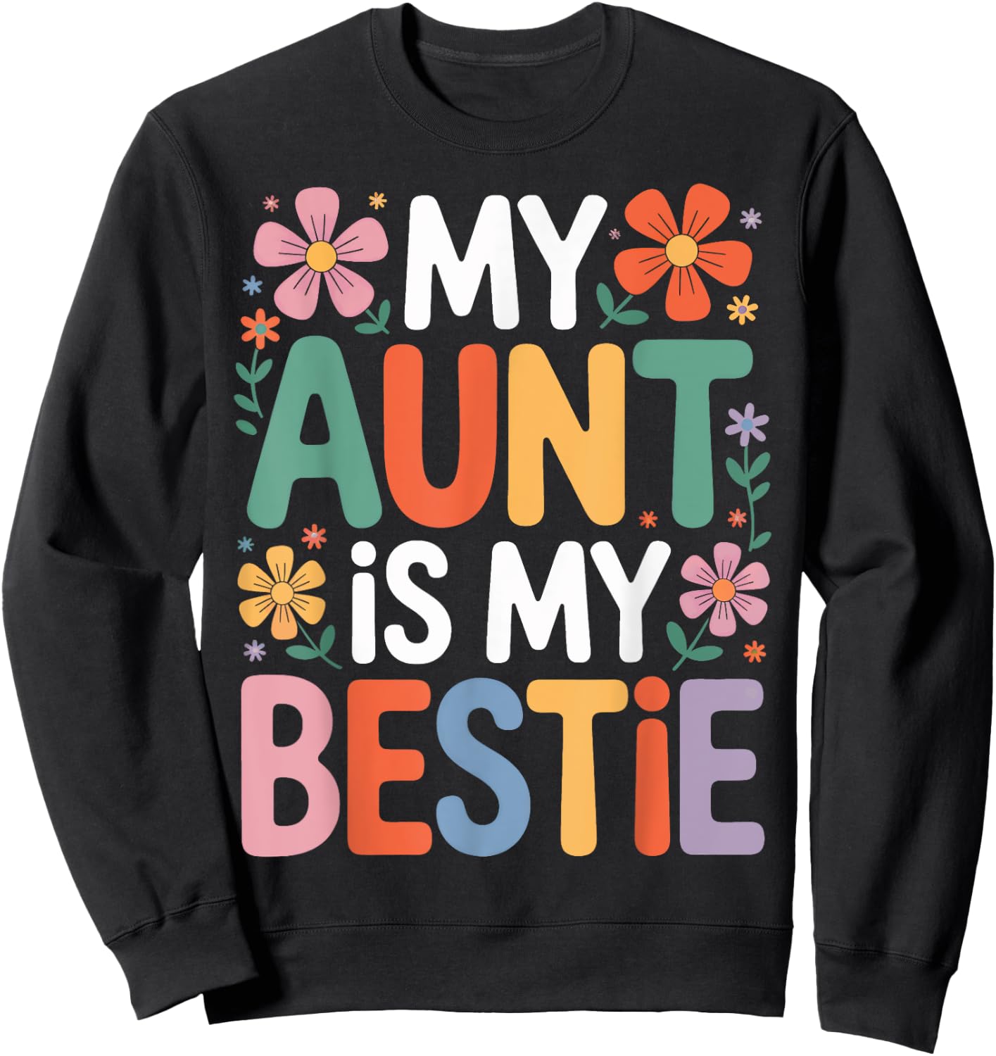My Aunt Is My Bestie Cute Florals Family Matching Day Sweatshirt - Sweatshirt | Black