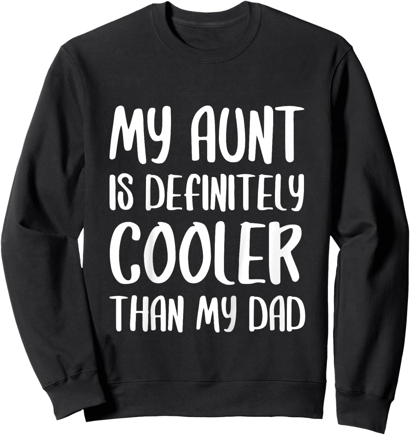 My Aunt Is Definitely Cooler Than My Dad Shirt Mothers Day Sweatshirt - Sweatshirt | Black