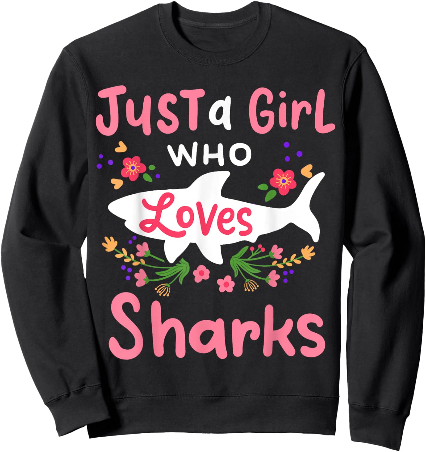 Shark Just a Girl Who Loves Sharks Sweatshirt - Sweatshirt | Black