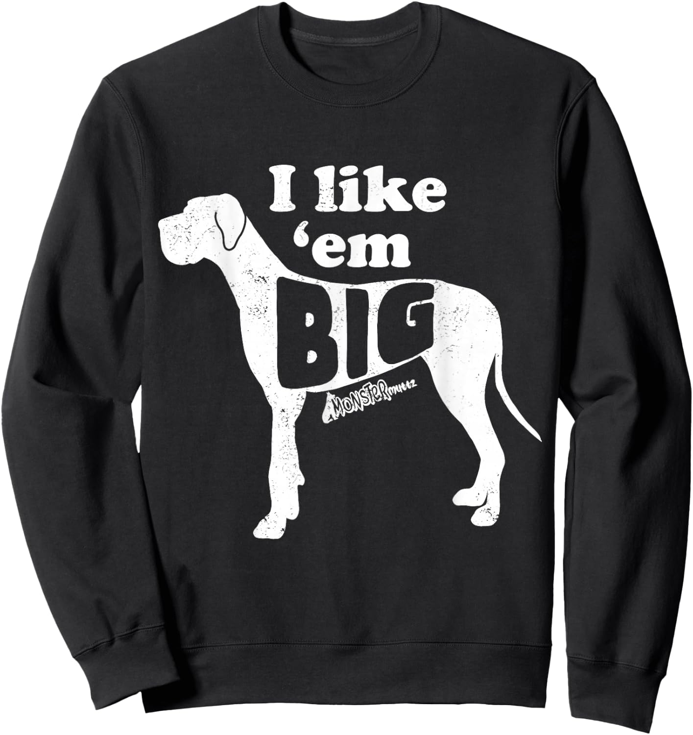 Cute Great Dane, I Like Em Big, Funny Dog Mom, Great Dane Sweatshirt - Sweatshirt | Black
