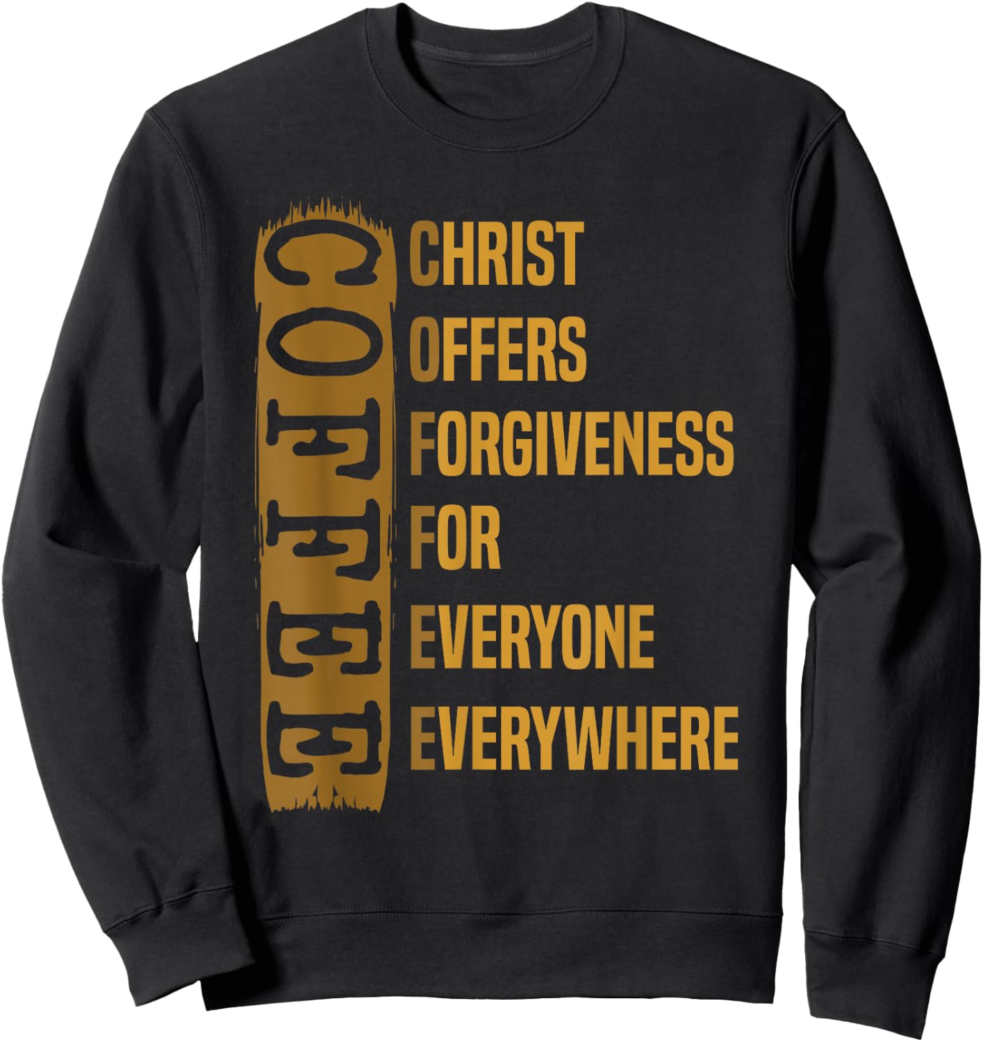 Coffee Gift Caffeinated Coffeeholic Christ Offers Forgiveness For Everyone Everywhere -Adults Black Short Sleeve Modern Sweatshirt - Sweatshirt | Black