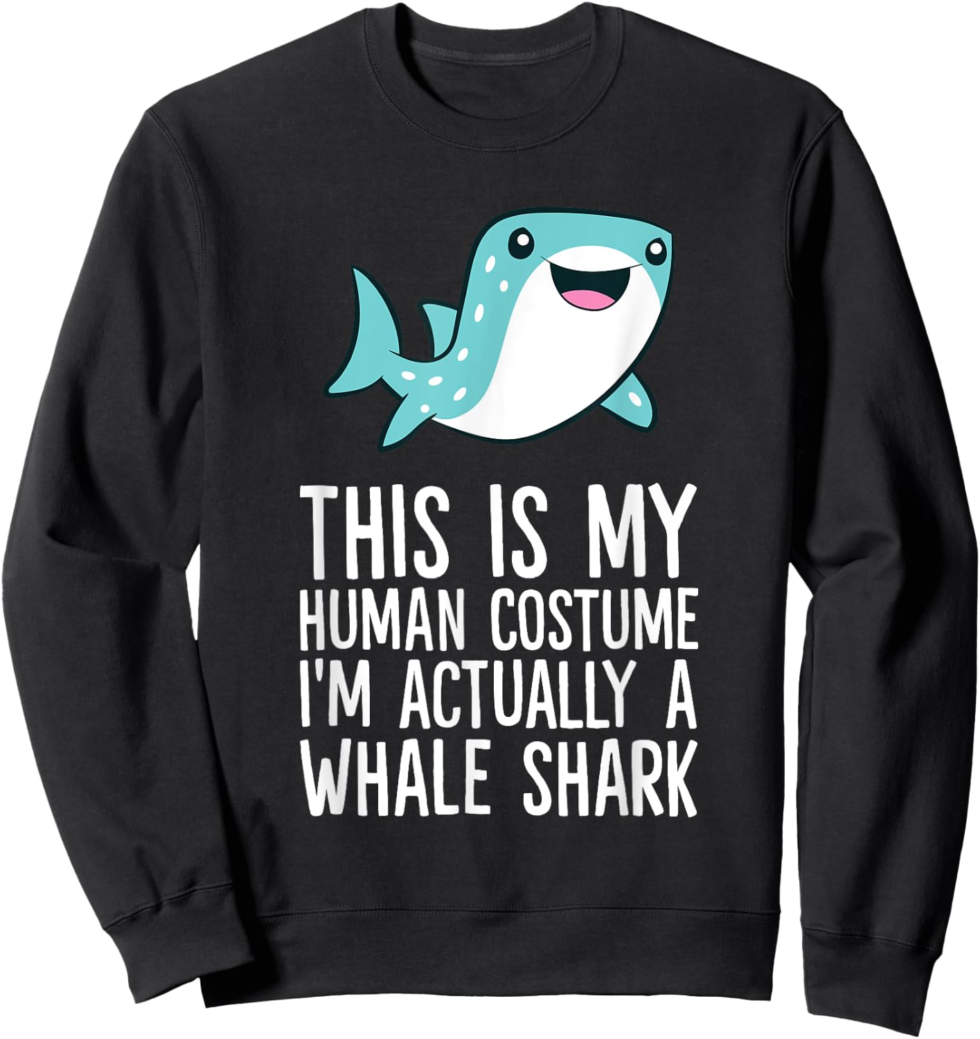 This Is My Human Costume I'm Actually A Whale Shark Sweatshirt - Sweatshirt | Black