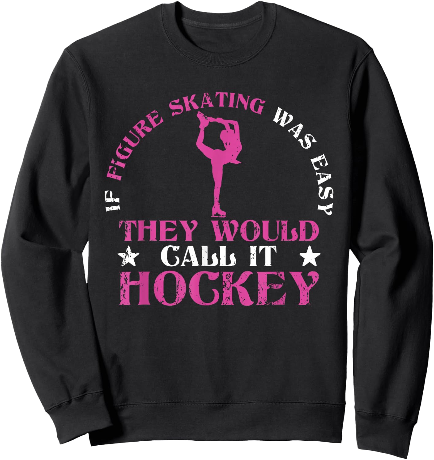 If Figure Skating Was Easy They Would Call It Hockey Skaters Sweatshirt - Sweatshirt | Black