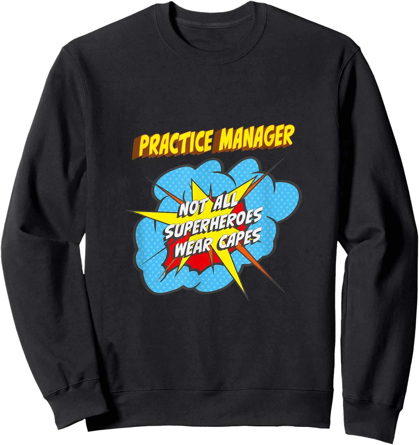 Practice Manager Funny Superhero Job Sweatshirt - Sweatshirt | Black