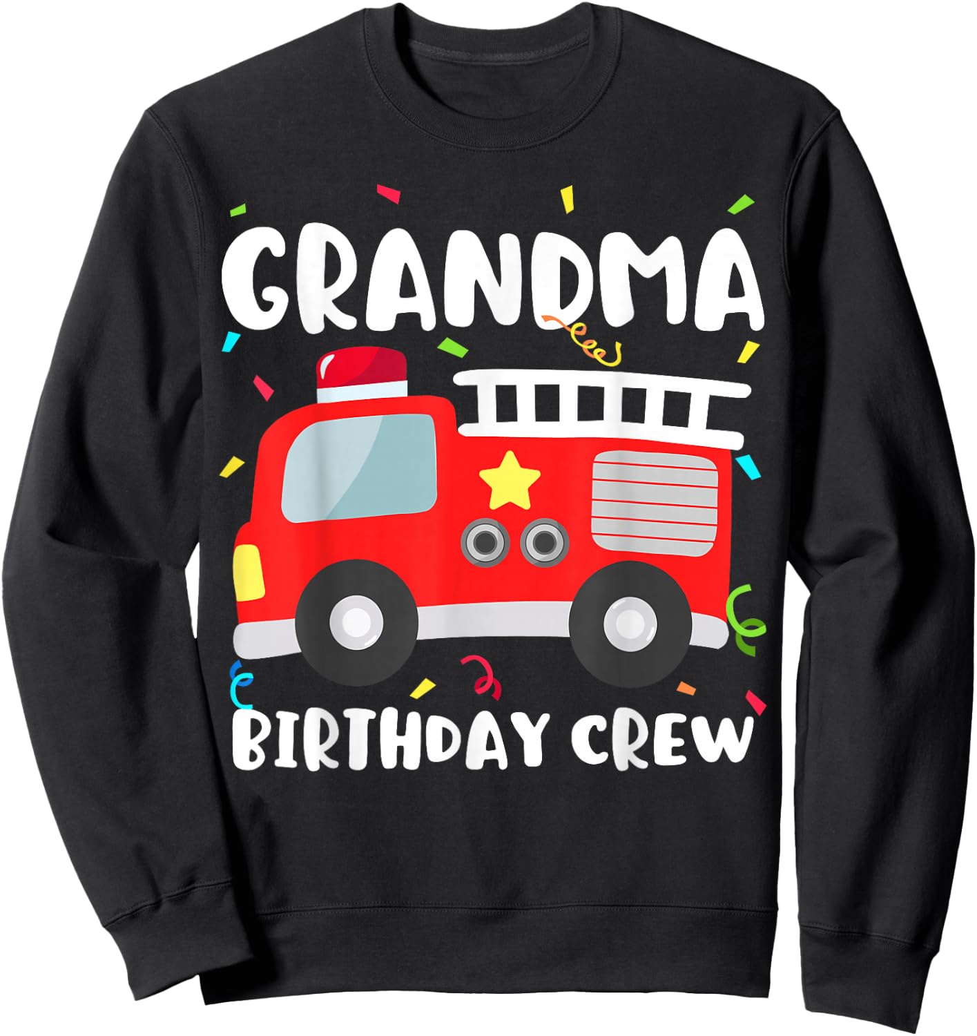 Grandma Birthday Crew Fire Truck Party Firefighter Nana Sweatshirt - Sweatshirt | Black