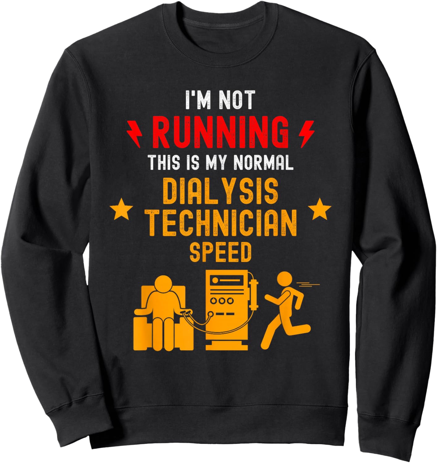 Dialysis Technician Funny Quote Gift Running Nephrology Tech , Black, Small Sweatshirt - Sweatshirt | Black