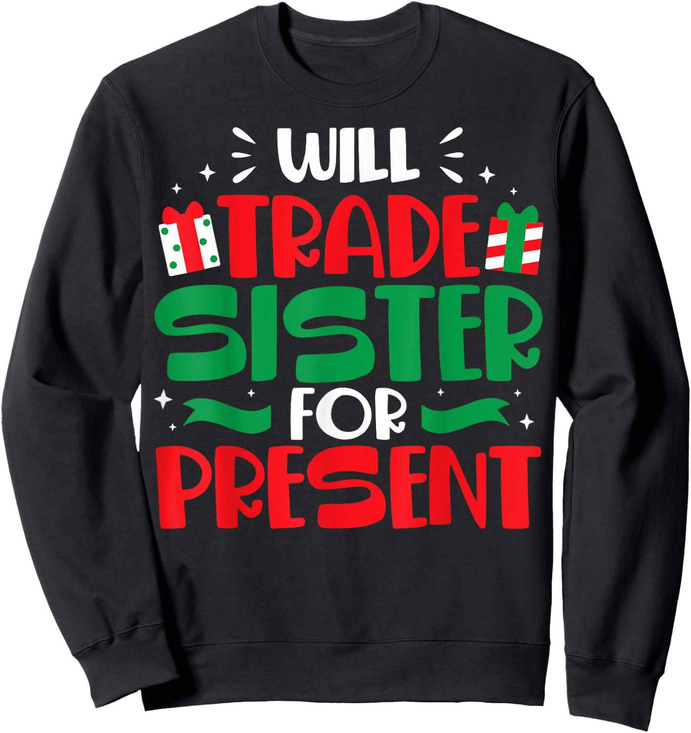 Will Trade Sisters For Presents Funny Family Christmas Gift Sweatshirt - Sweatshirt | Black