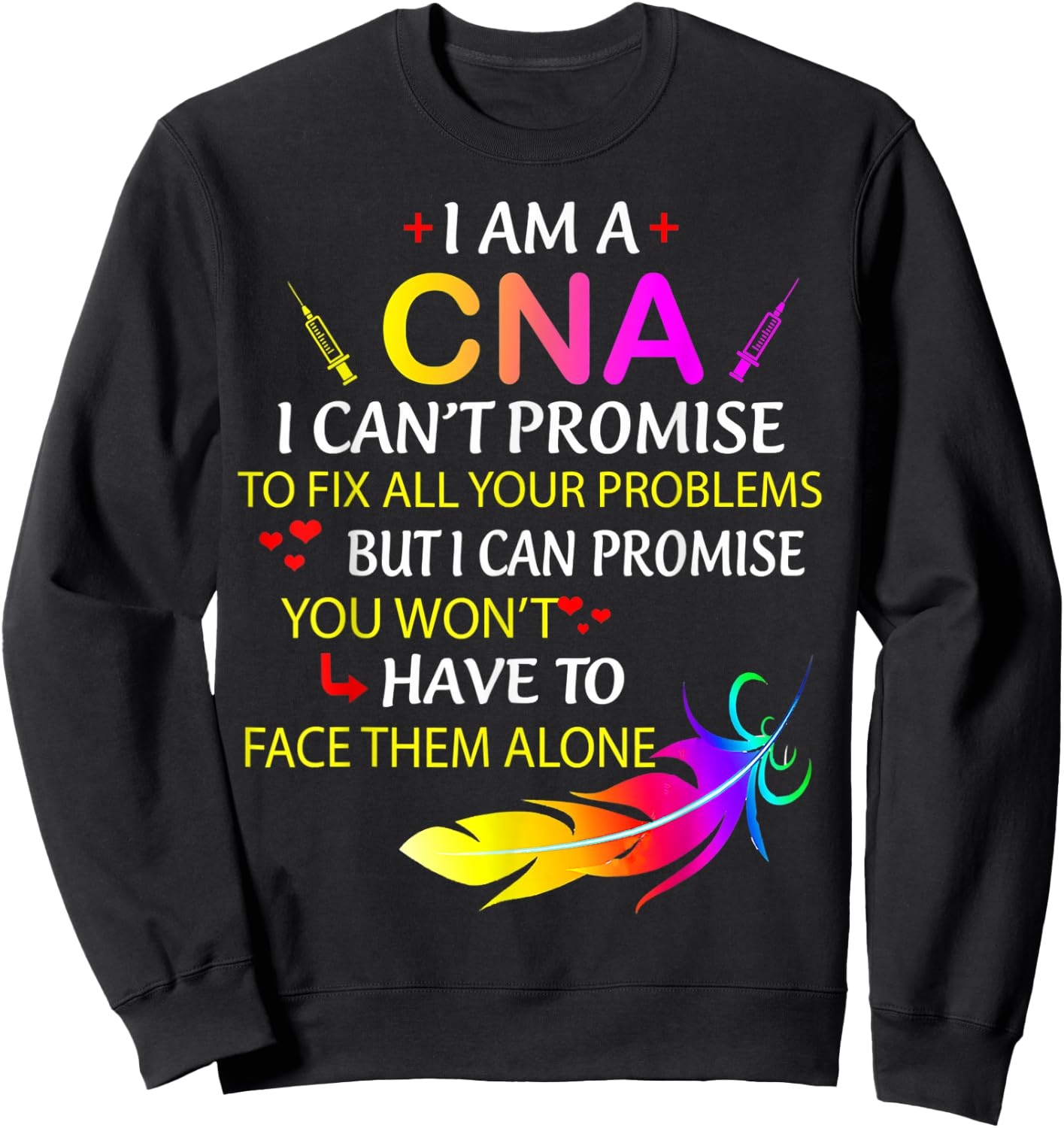 I Am A CNA Funny Certified Nurse Assistant Nurse Life Sweatshirt - Sweatshirt | Black