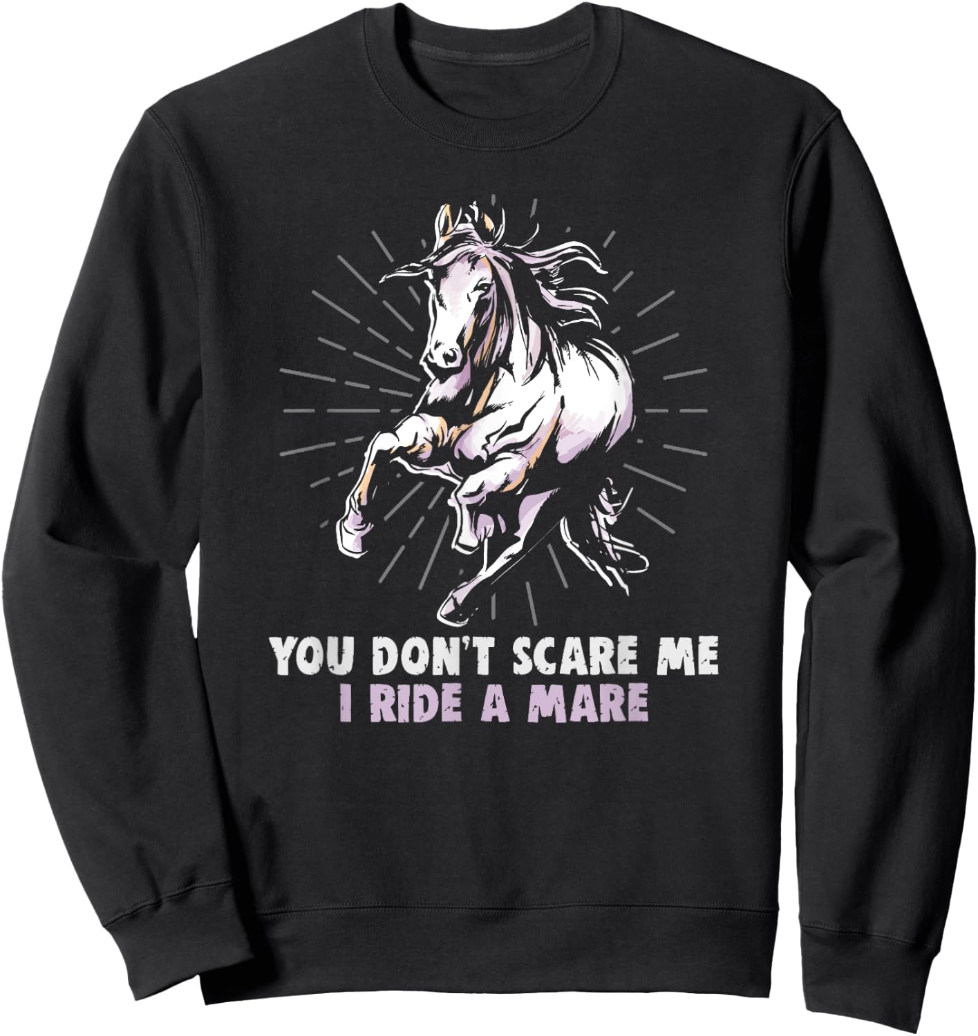 You don't scare me I ride a mare equestrian and horse riding Sweatshirt - Sweatshirt | Black