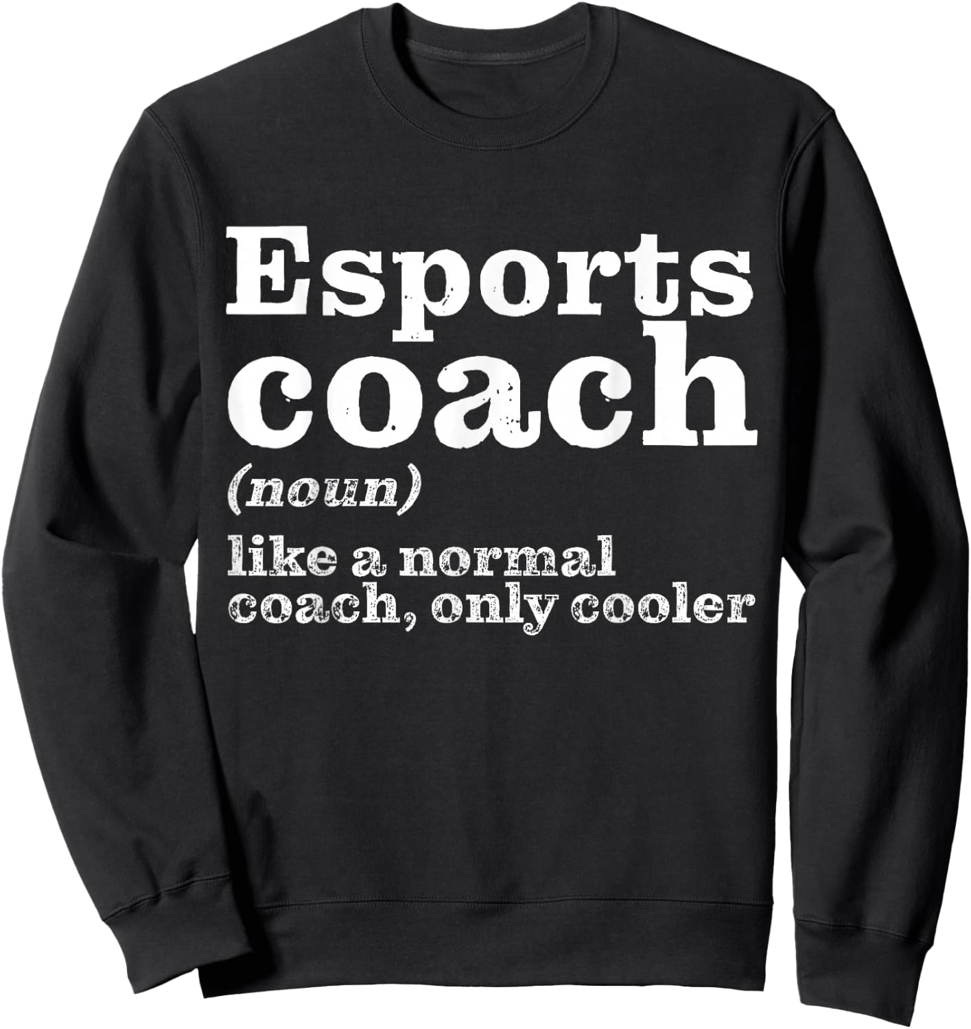 Esports Coaches Are Cooler - Funny Appreciation Sweatshirt - Sweatshirt | Black