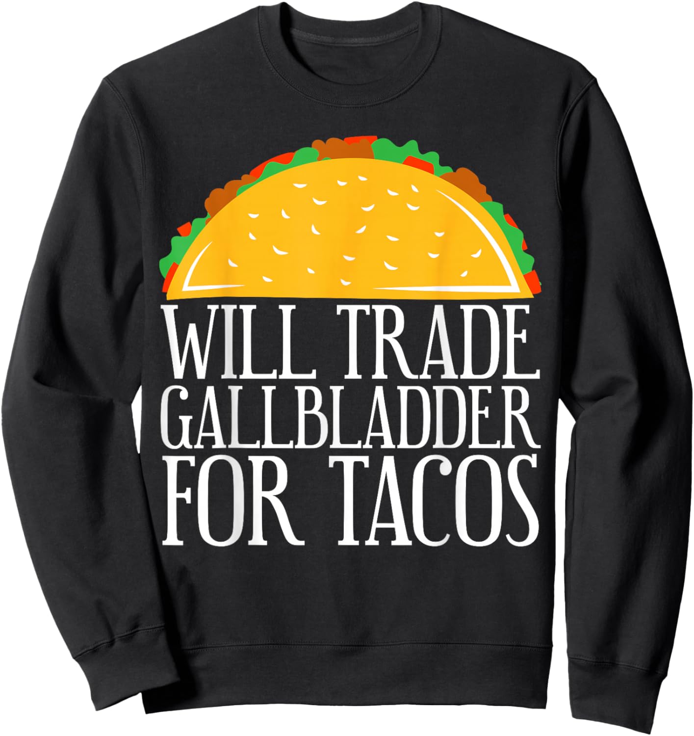 Will Trade Gallbladder For Tacos Gallbladder Removal Sweatshirt - Sweatshirt | Black