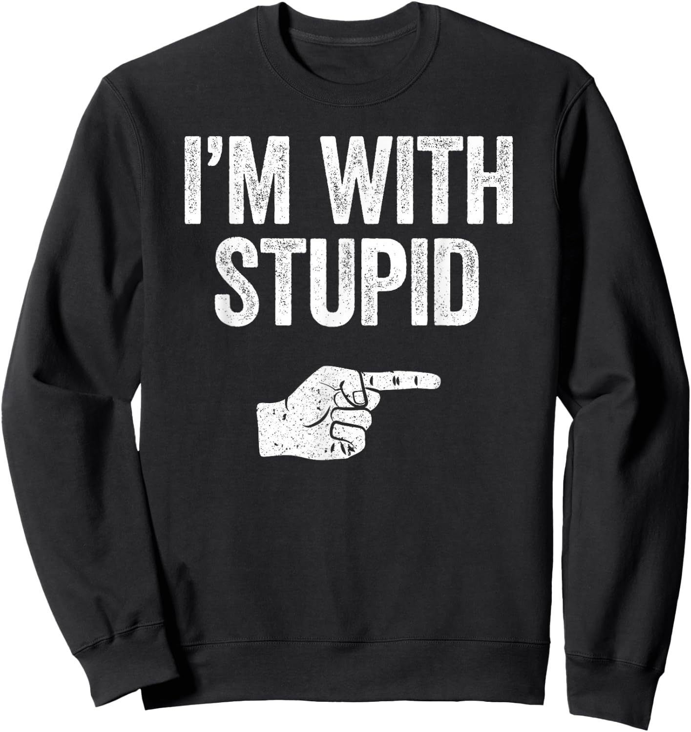 I'm With Stupid Shirt Funny Men Women Kids Matching Right Sweatshirt - Sweatshirt | Black