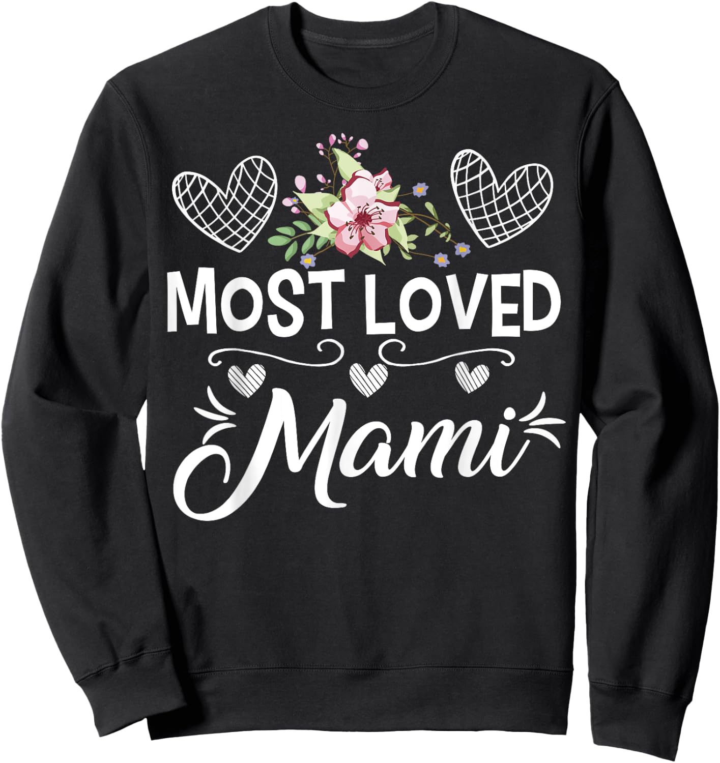 Most Loved Mami Shirt Cute Floral and Heart Mothers Day Sweatshirt - Sweatshirt | Black