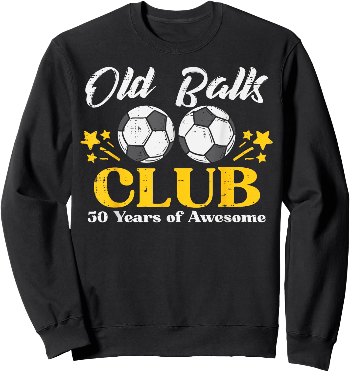 Old Balls Club Soccer 50 Years Awesome 50th Birthday Men Sweatshirt - Sweatshirt | Black