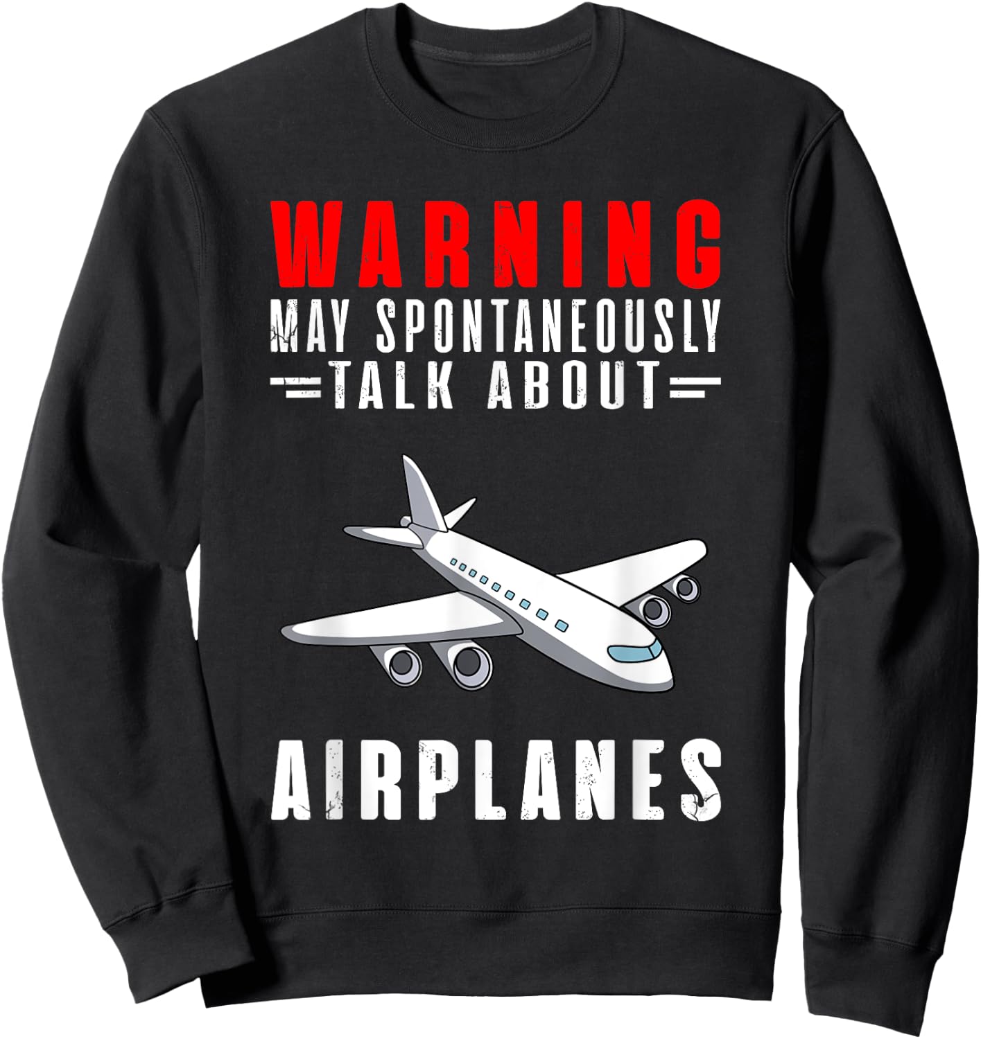 Warning May Spontaneously Talk About Airplanes Sweatshirt - Sweatshirt | Black