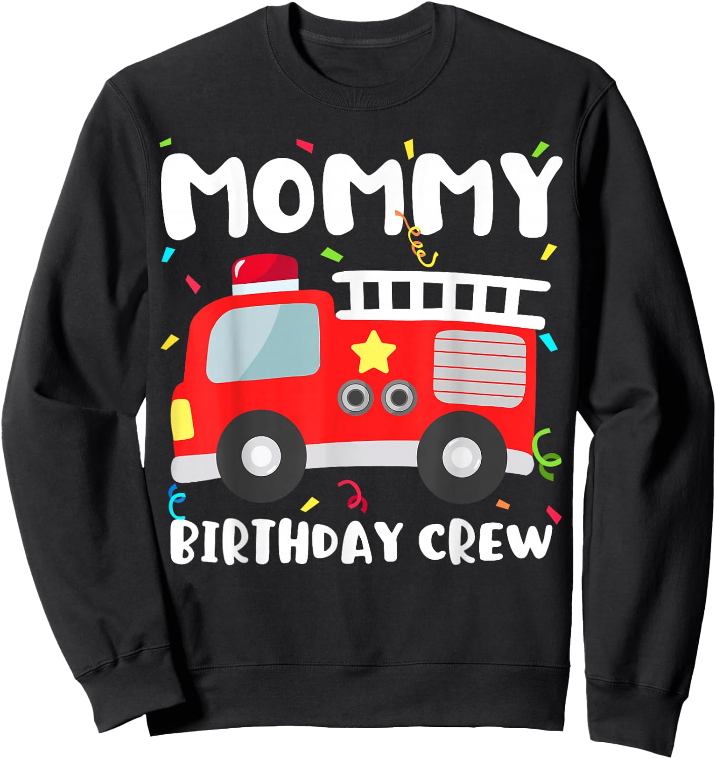 Mommy Birthday Crew Fire Truck Party Firefighter Mom Mama Sweatshirt - Sweatshirt | Black