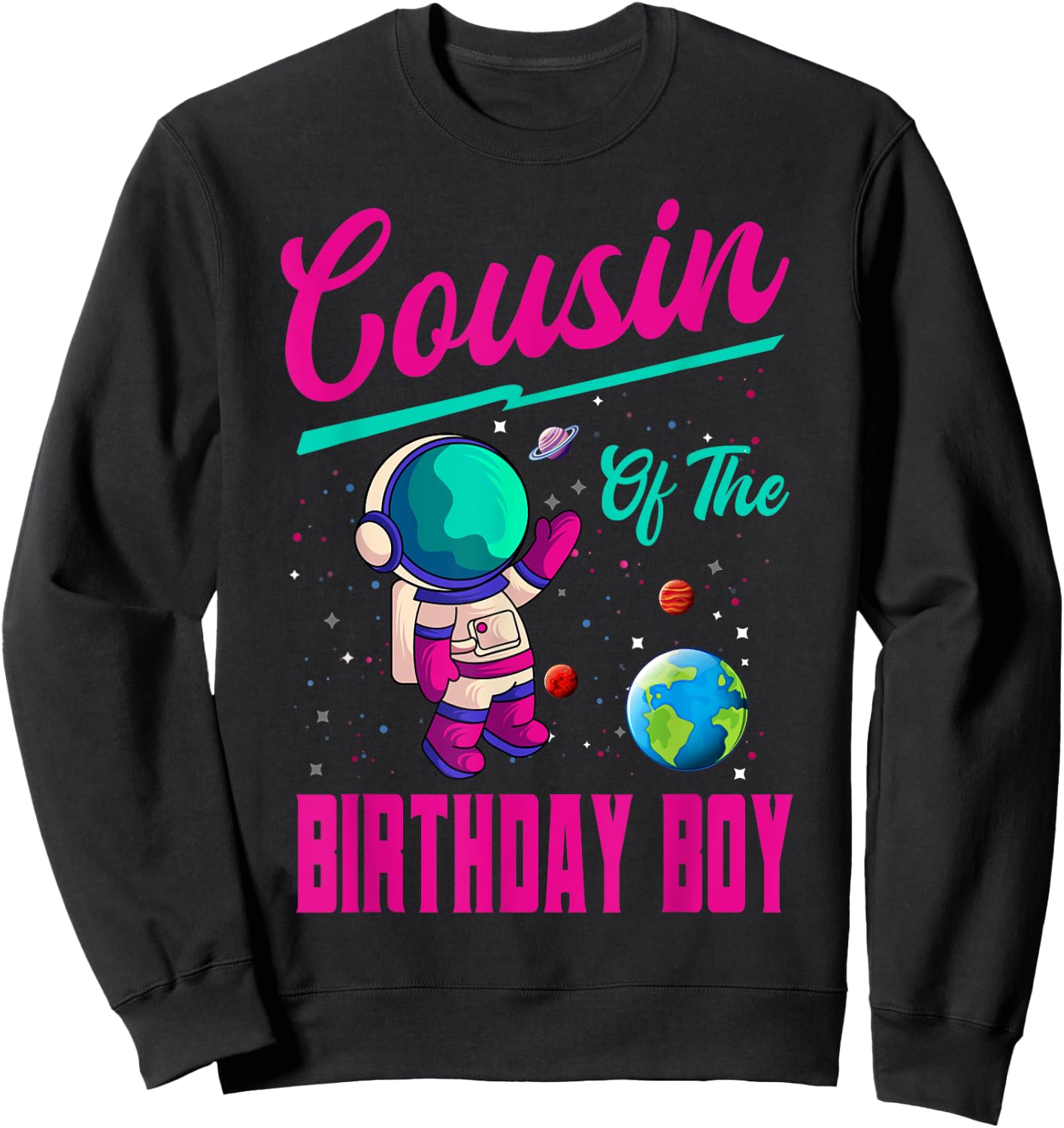 Cousin Of The Birthday Boy Space Party Planet Astronaut Bday Sweatshirt - Sweatshirt | Black