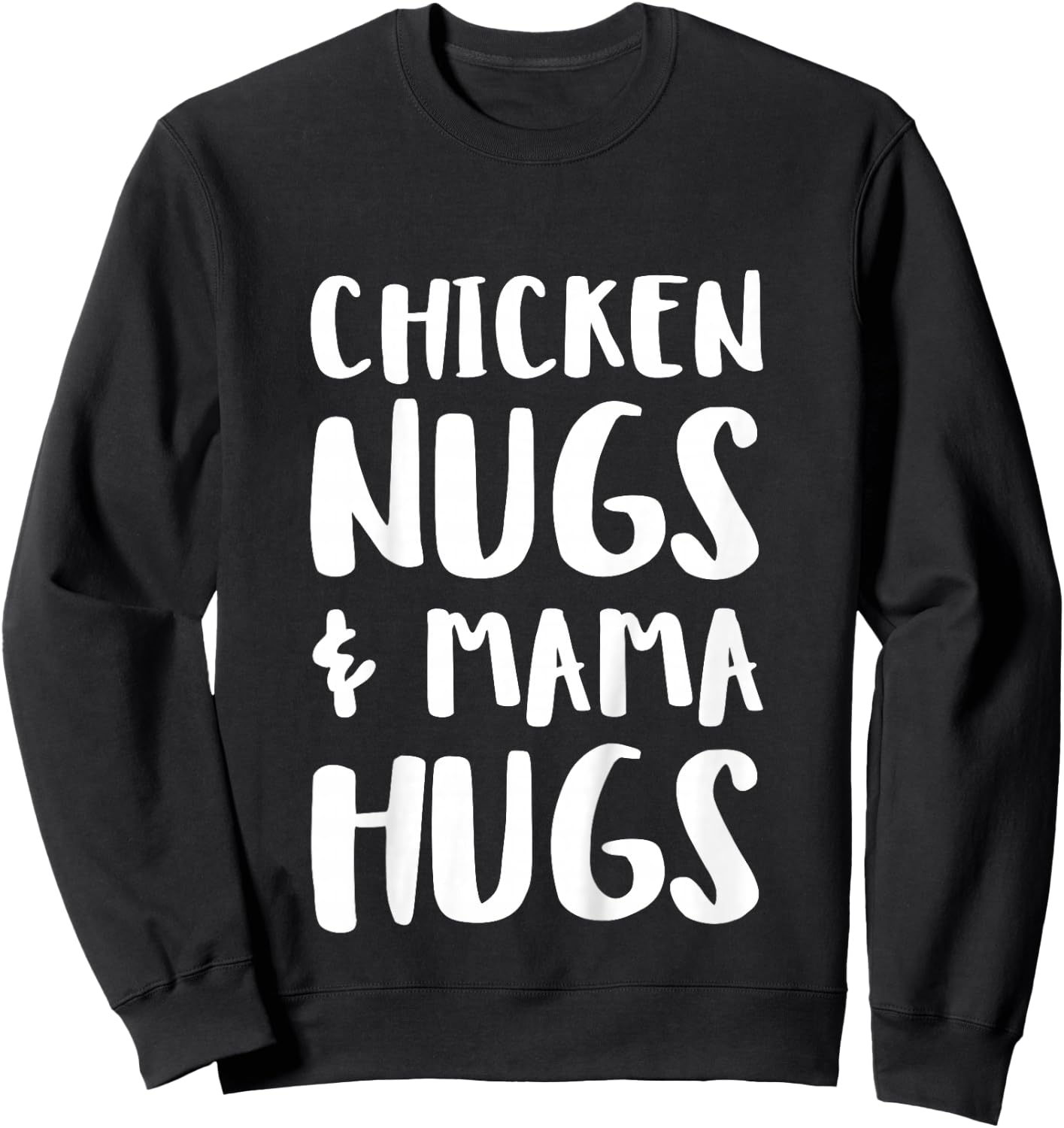 Chicken Nugs & Mama Hugs Shirt, Funny Toddler Boy Girl Sweatshirt - Sweatshirt | Black