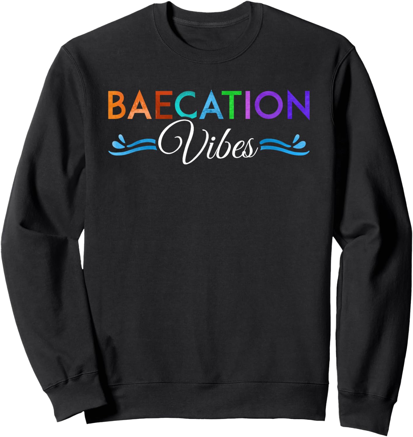 Baecation Vibes Bae Vacation Beach Cruise Trip Honeymoon Sweatshirt - Sweatshirt | Black