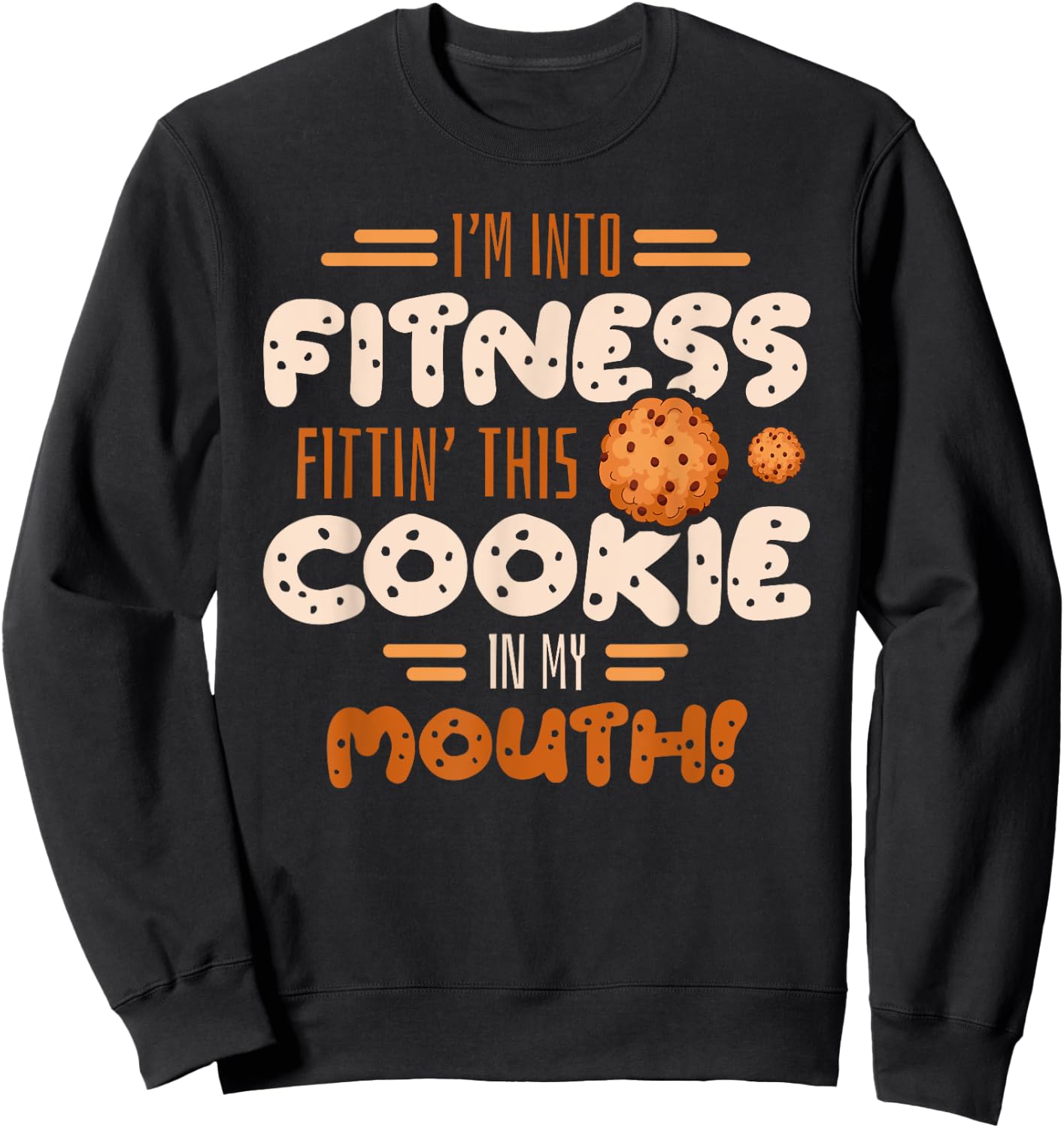 I'm into fitness fittin this cookie in my mouth Gym Baking Sweatshirt - Sweatshirt | Black