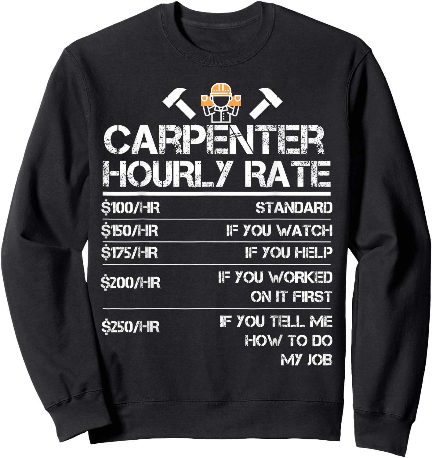 Funny Carpenter Hourly Rate Wood Working Labor Rates Sweatshirt - Sweatshirt | Black