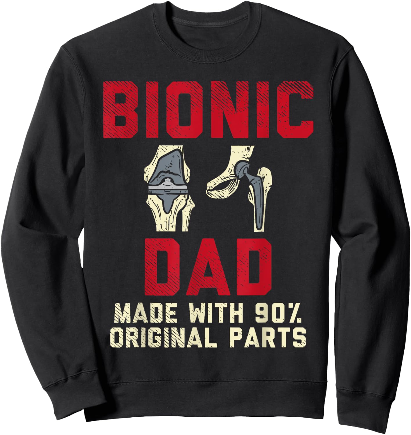 Knee Replacement Surgery Human Robot Joke Funny Bionic Dad Sweatshirt - Sweatshirt | Black