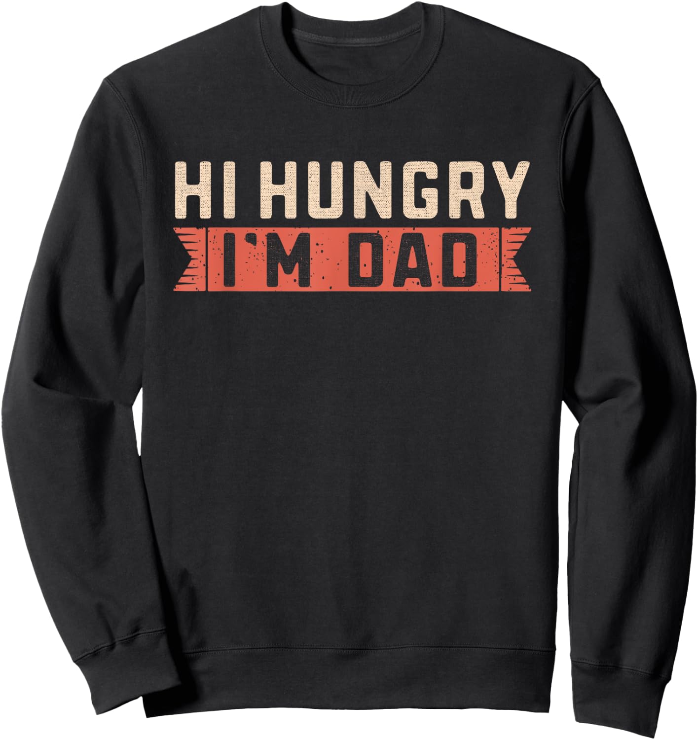 Hi Hungry, I'm Dad Joke Funny Fathers Gift Vintage Sweatshirt - Sweatshirt | Black