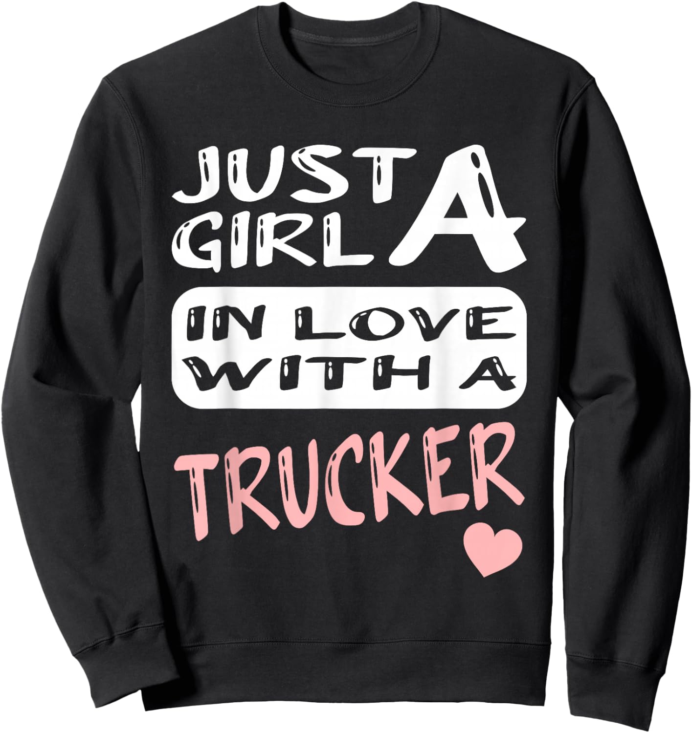 Just A Girl In Love With A Trucker Sweatshirt - Sweatshirt | Black
