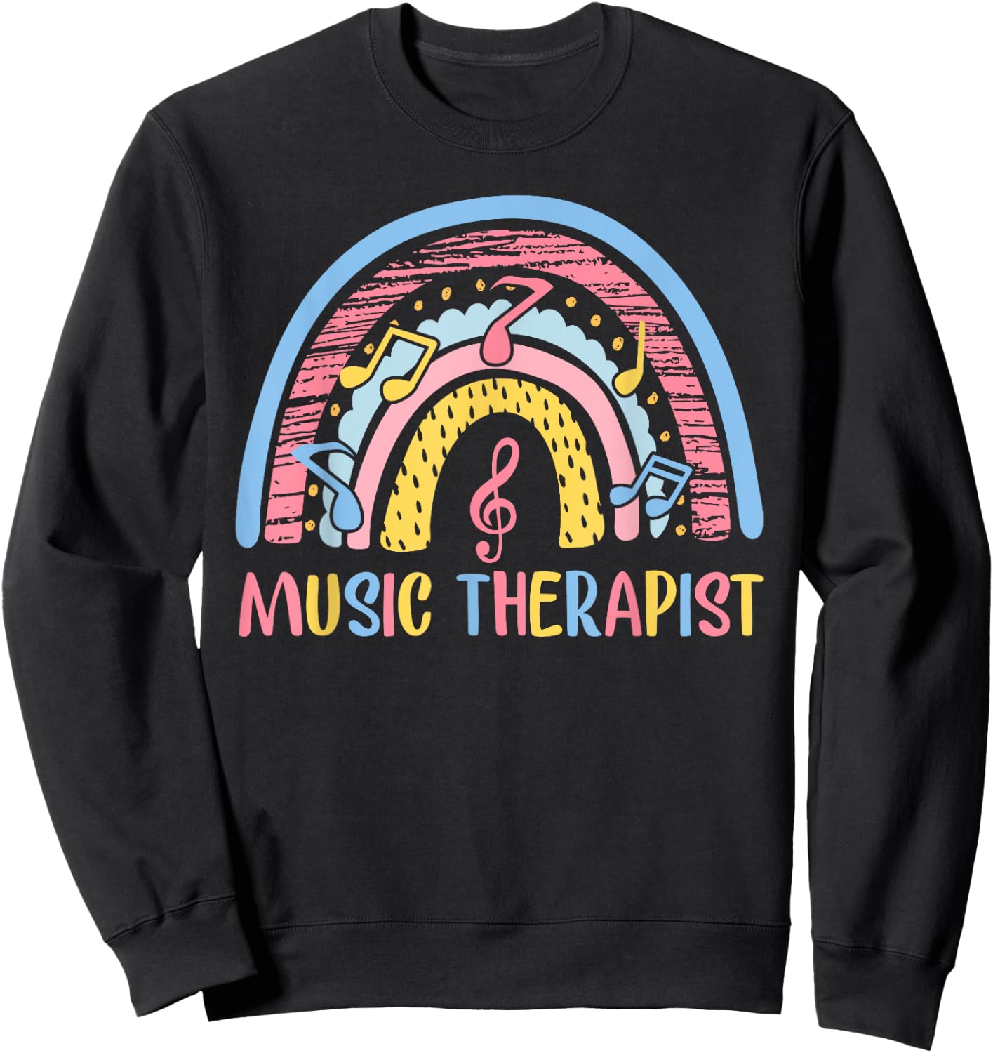 Cute Music Therapist Appreciation Music Therapy Job Rainbow Sweatshirt - Sweatshirt | Black
