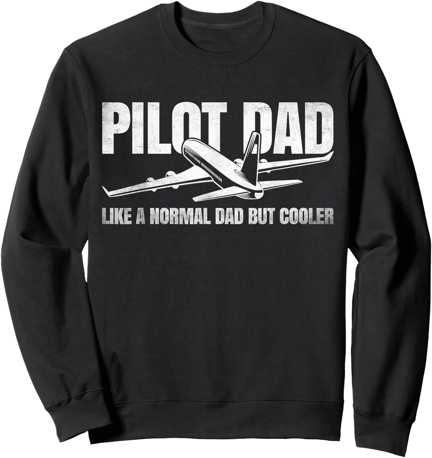 Pilot Dad Like Normal Dad But Cooler Funny Airplane Dad Sweatshirt - Sweatshirt | Black