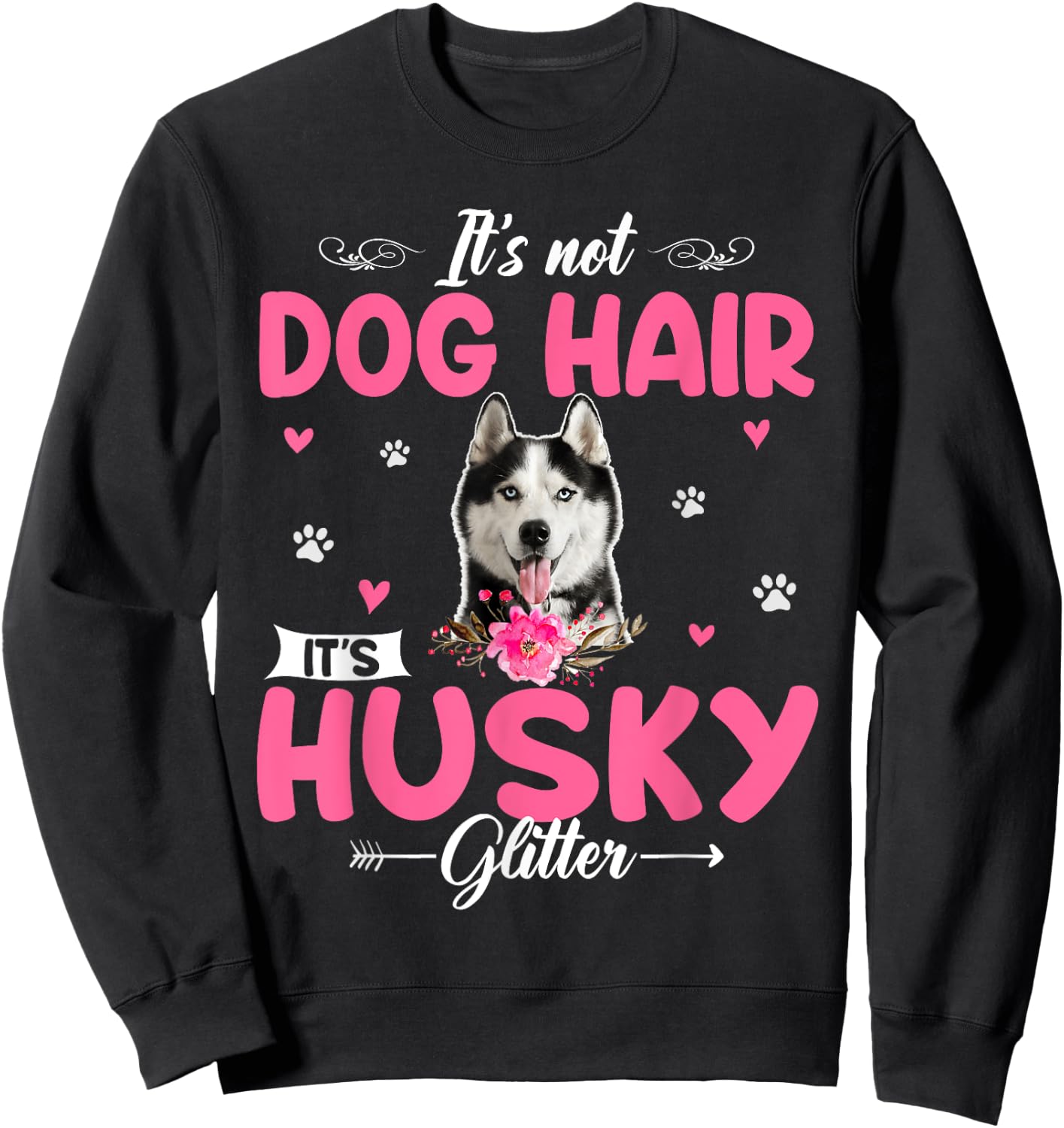This Is Not Dog Hair It Is Husky Glitter Floral Flower Husky Sweatshirt - Sweatshirt | Black
