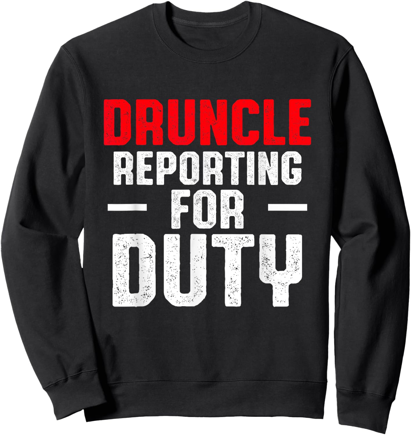 Drunk Uncle Funny Drinking Druncle Sweatshirt - Sweatshirt | Black