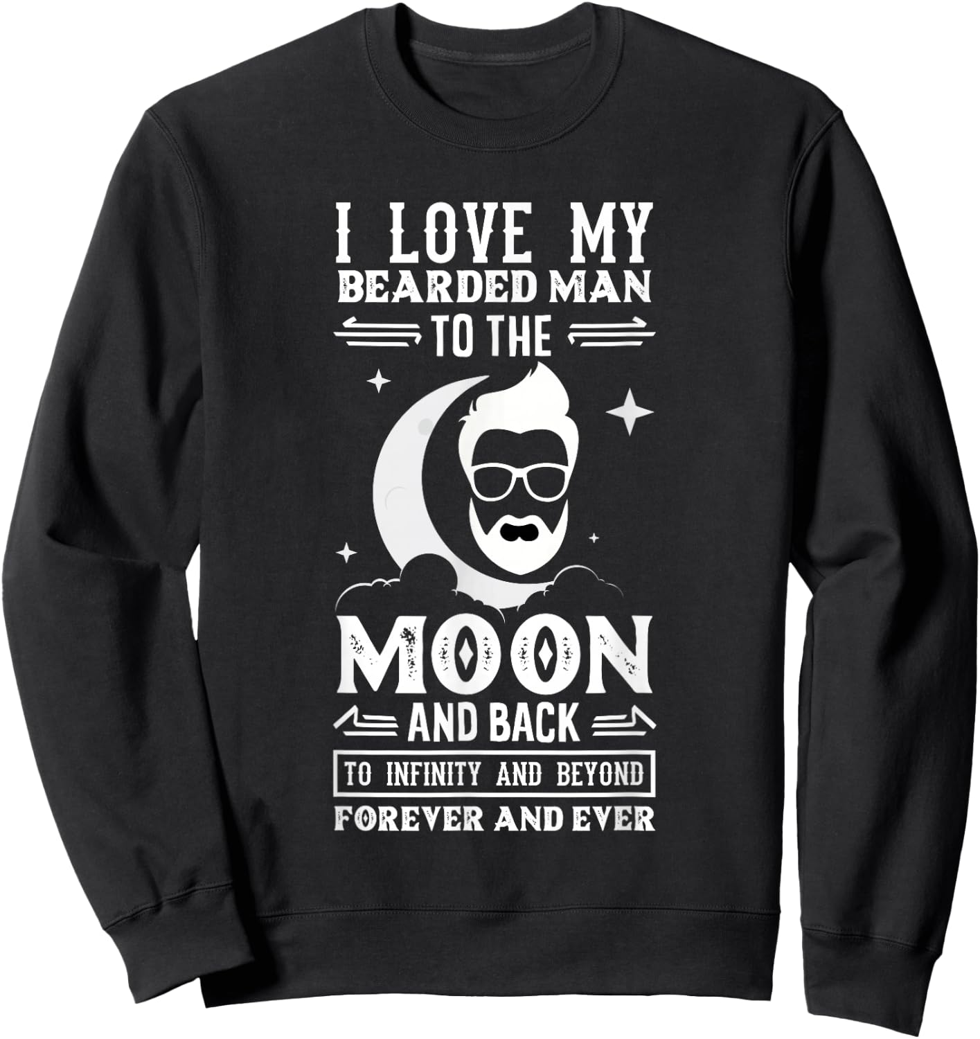 I Love My Bearded Man The Moon And Back Beard Lover Wife Sweatshirt - Sweatshirt | Black