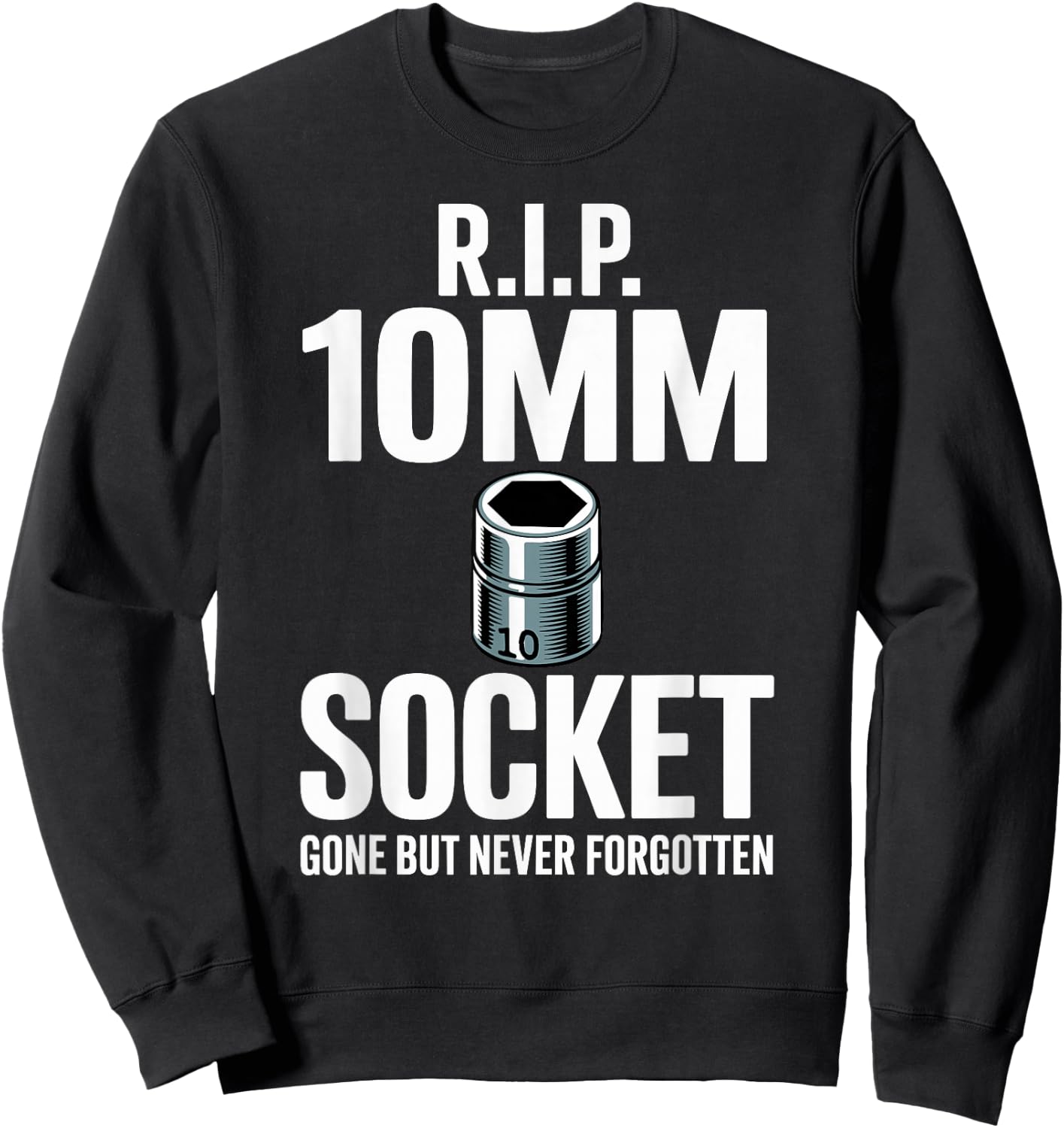 R.I.P. 10MM Socket Meme Car Guy Funny Mechanic Sweatshirt - Sweatshirt | Black