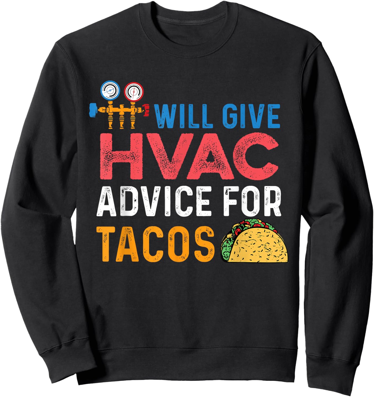 Funny "Will Give HVAC Advice For Tacos" - HVAC Tech Sweatshirt - Sweatshirt | Black