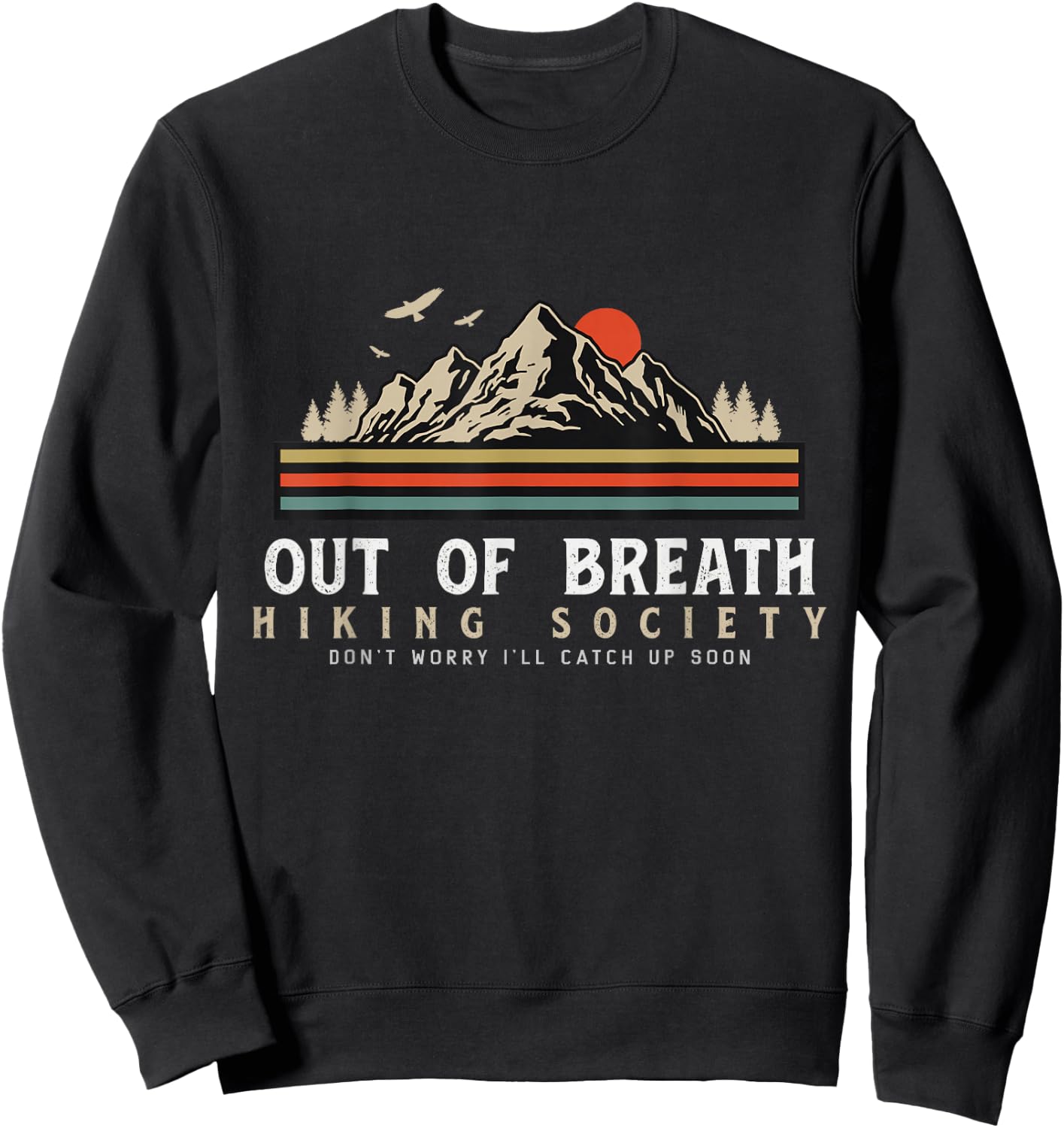 Out Of Breath Hiking Society Dont Worry Catch Up Fun camping Sweatshirt - Sweatshirt | Black