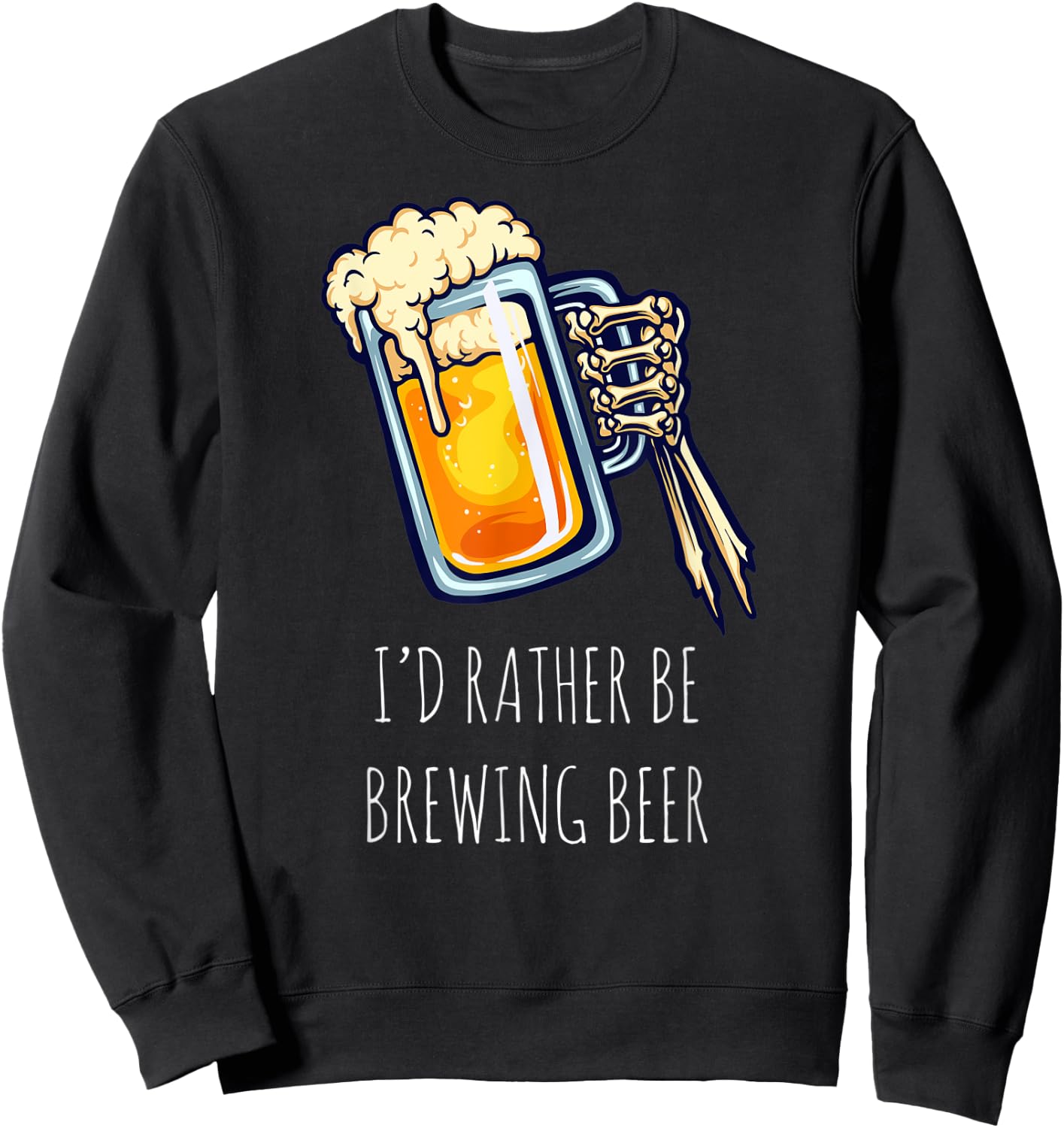 I'd Rather Be Brewing Beer - Funny Craft Beer Drinking Beer Sweatshirt - Sweatshirt | Black