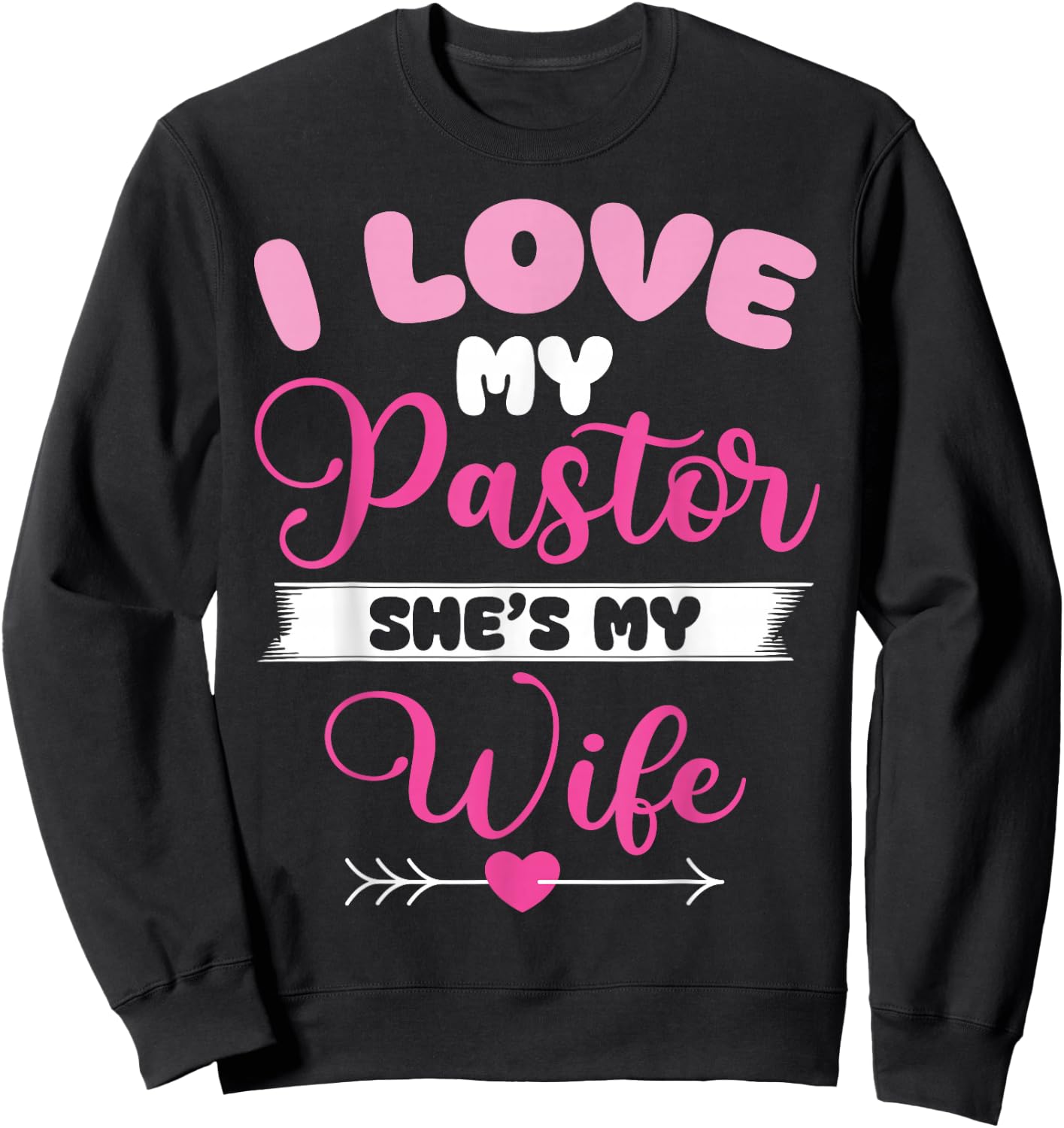 I Love My Pastor She‘s Wife Funny Husband Sweatshirt - Sweatshirt | Black