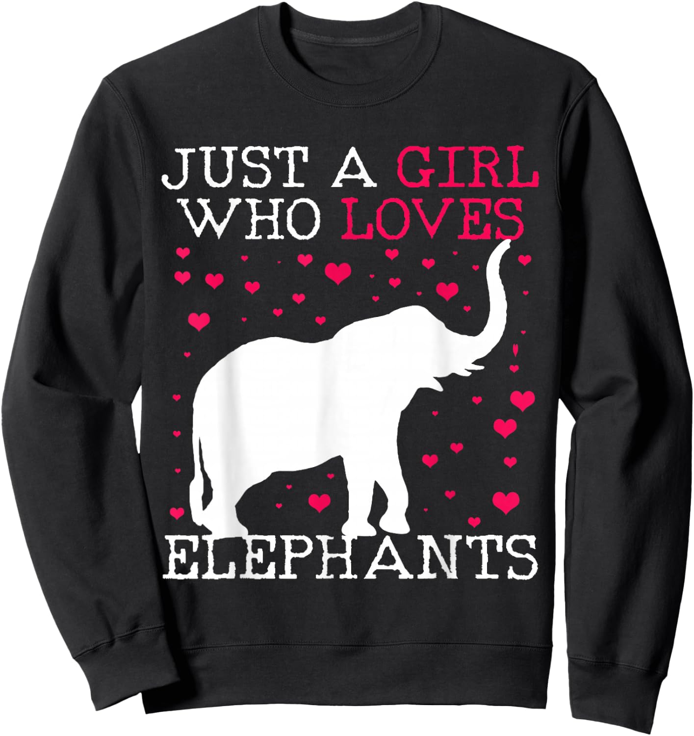 Elephant Elephant Just A Girl Who Loves Sweatshirt - Sweatshirt | Black