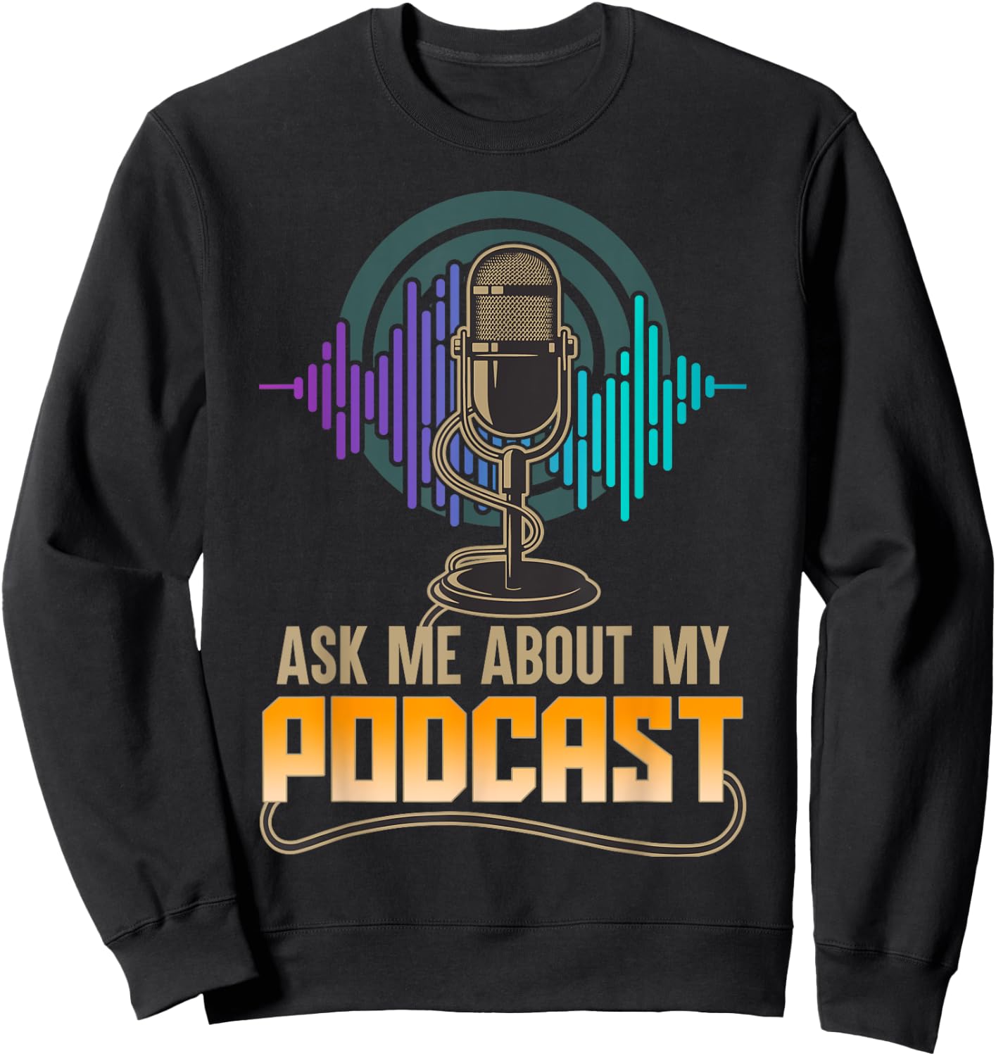 Ask Me About My Podcast Cute Podcasters Gifts Sweatshirt - Sweatshirt | Black