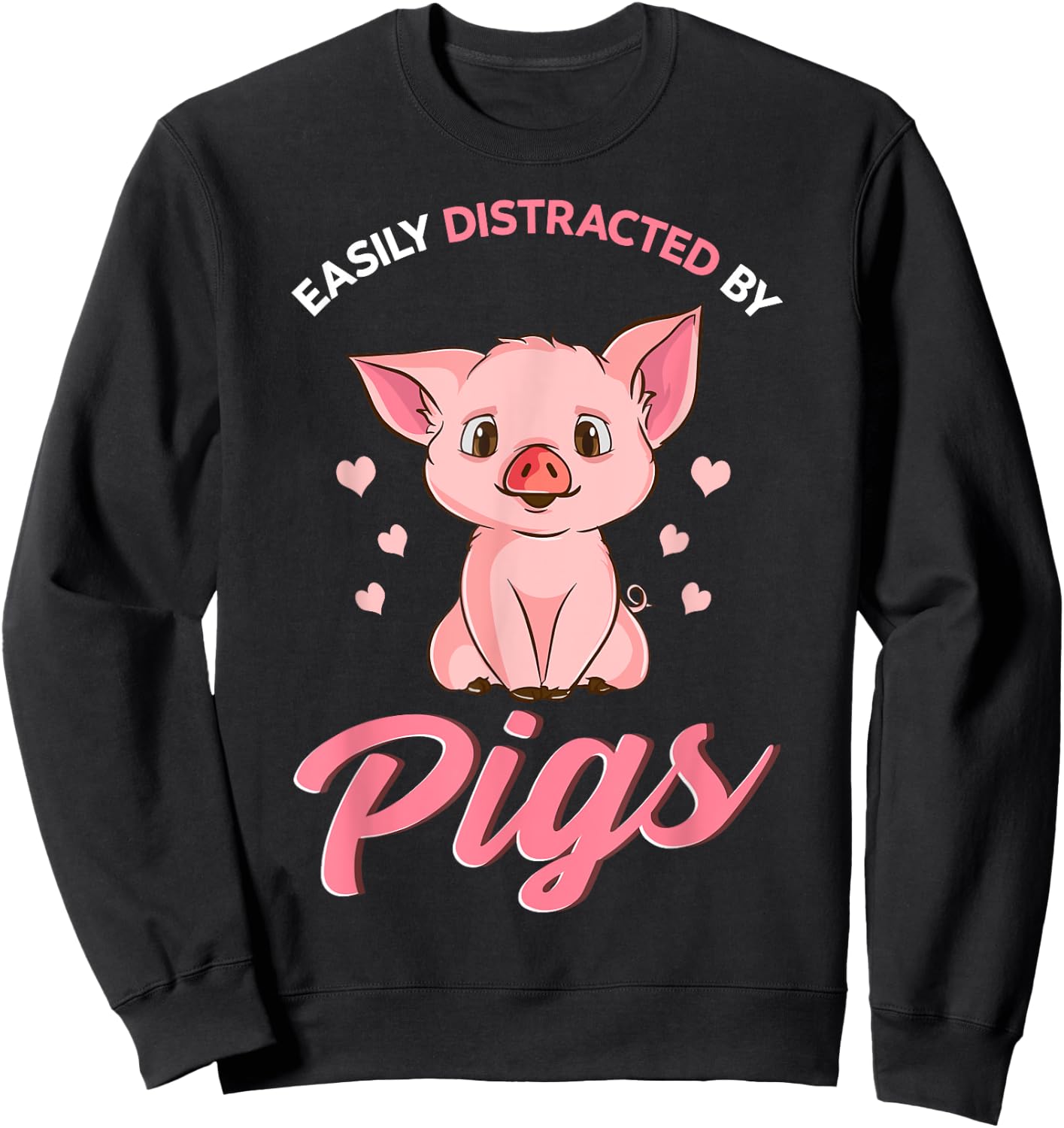 Easily Distracted By Pigs Hog Lover Cute Farmer Sweatshirt - Sweatshirt | Black