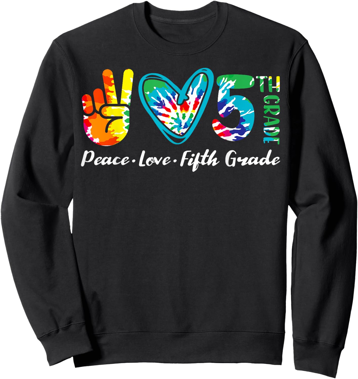 Peace Love Fiftth Grade 5th Grade Tie Dye Student Teacher Sweatshirt - Sweatshirt | Black