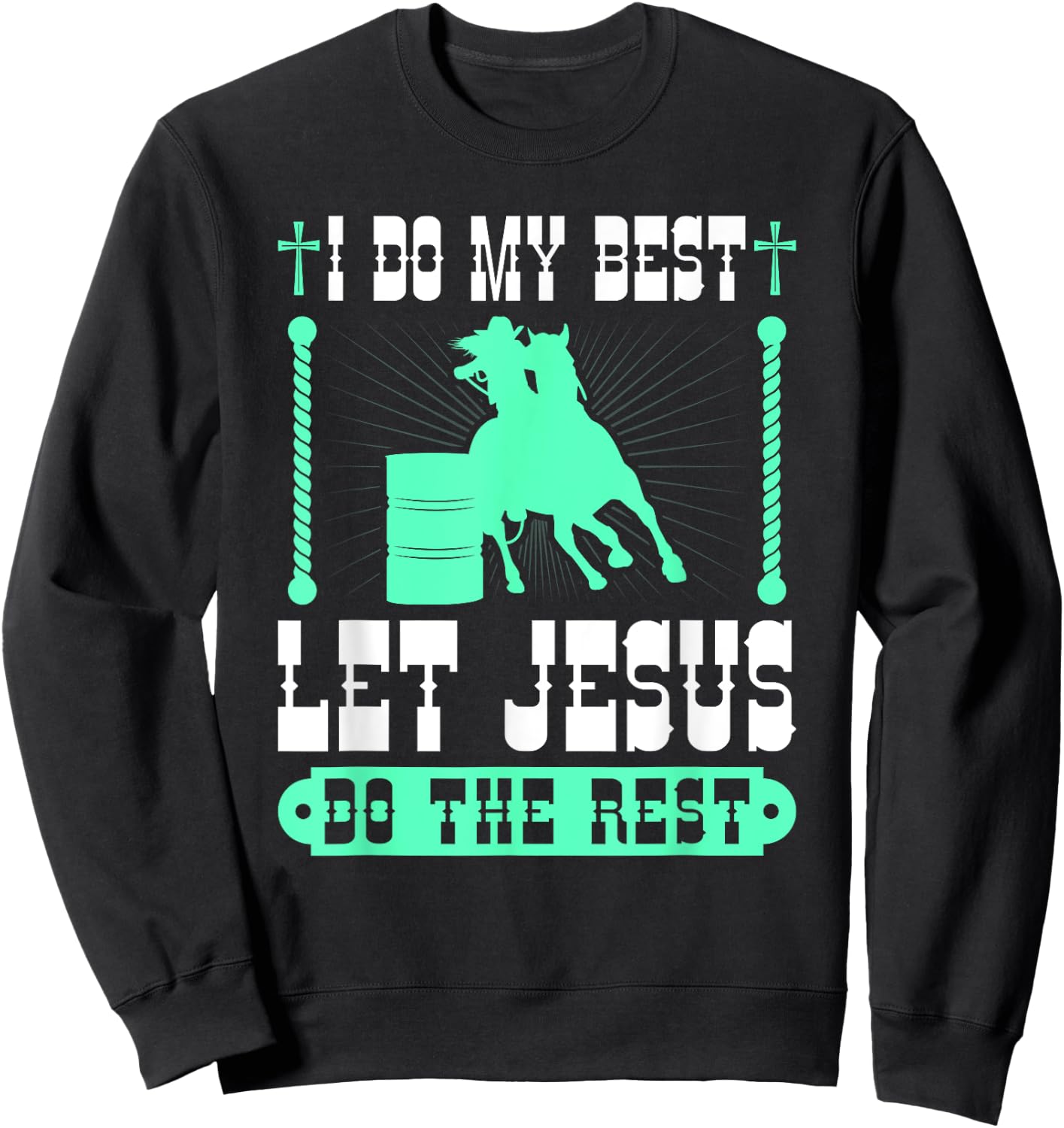 Christian Barrel Racing Jesus Cowgirl Rodeo Barrel Racer Sweatshirt - Sweatshirt | Black