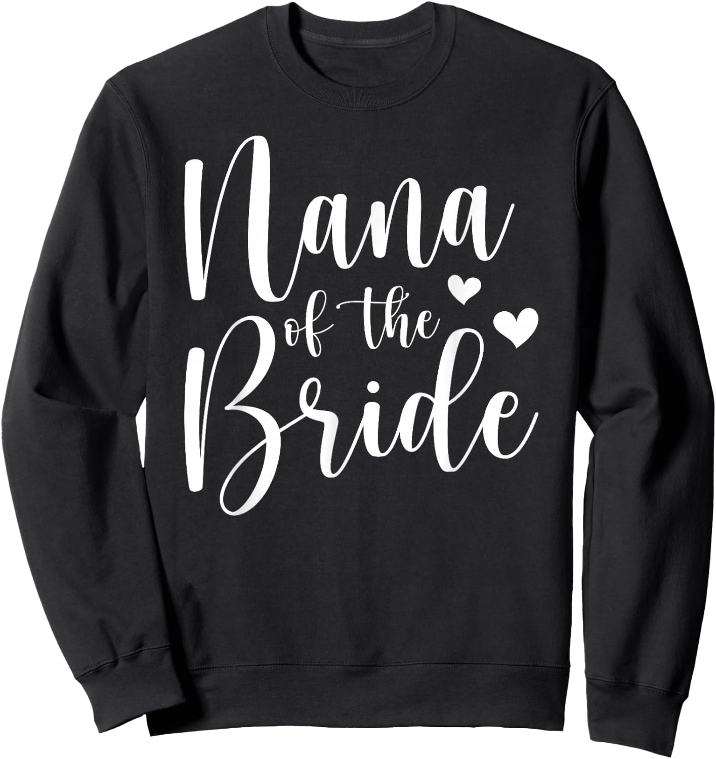 Nana Of The Bride Nana Proud Bride's Nana Sweatshirt - Sweatshirt | Black