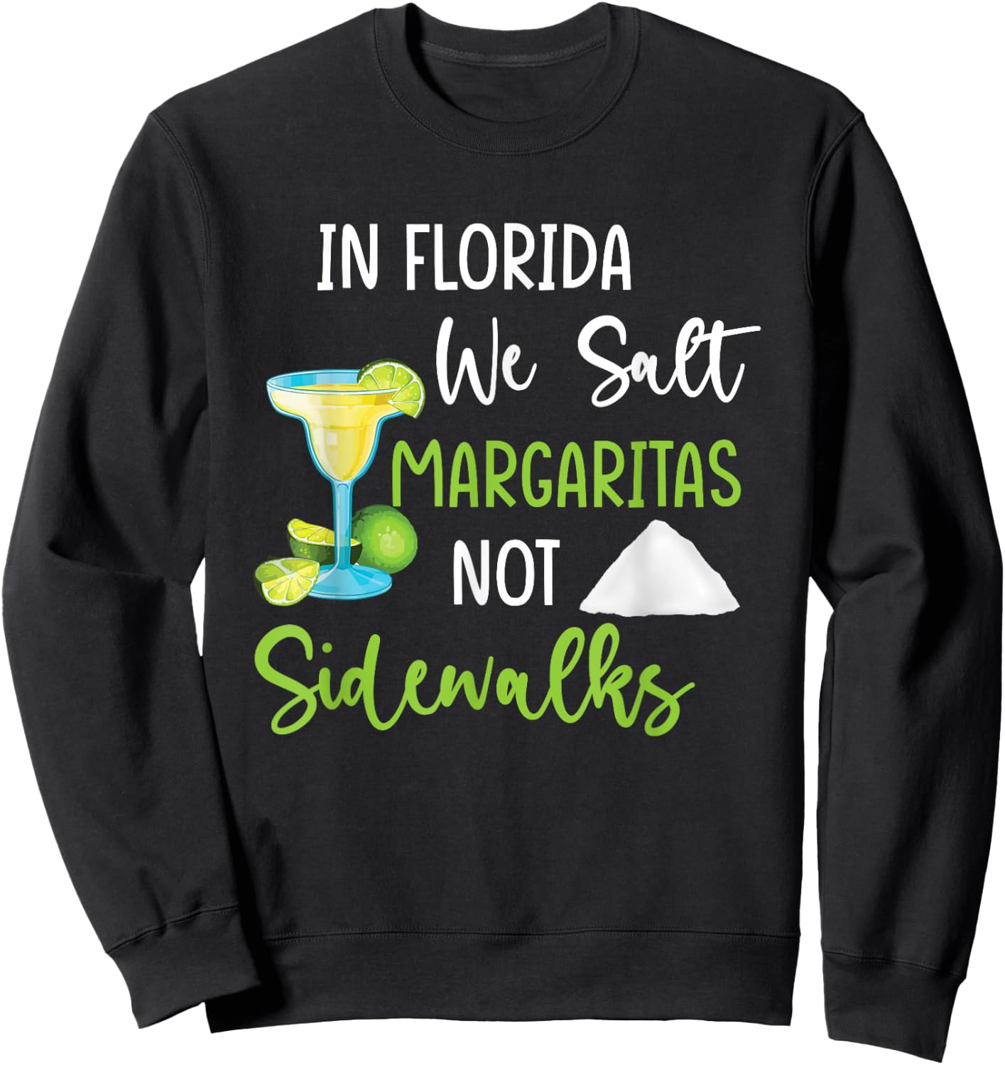 In Florida We Salt Margaritas Not Sidewalks Cold Winter Sweatshirt - Sweatshirt | Black