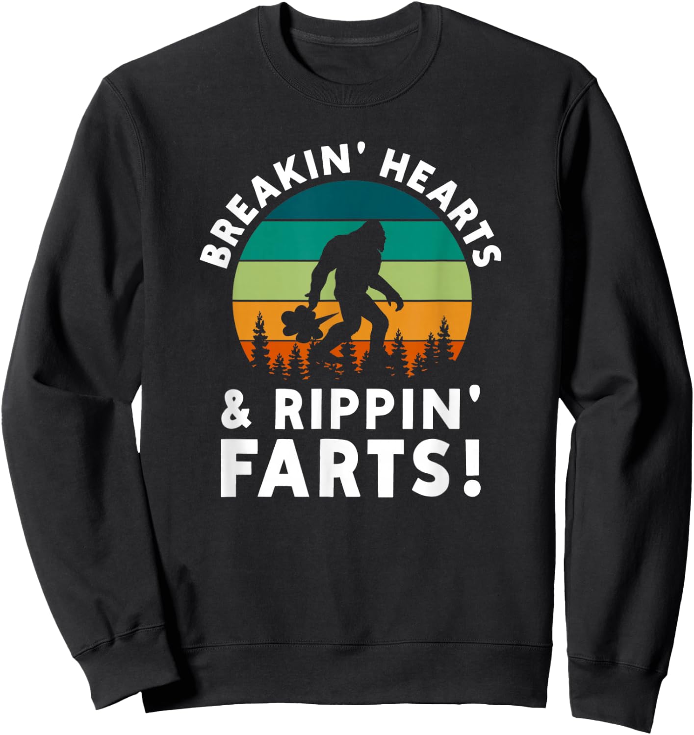 Breakin Hearts Rippin Farts Bigfoot Squatchy Sasquatch Sweatshirt - Sweatshirt | Black