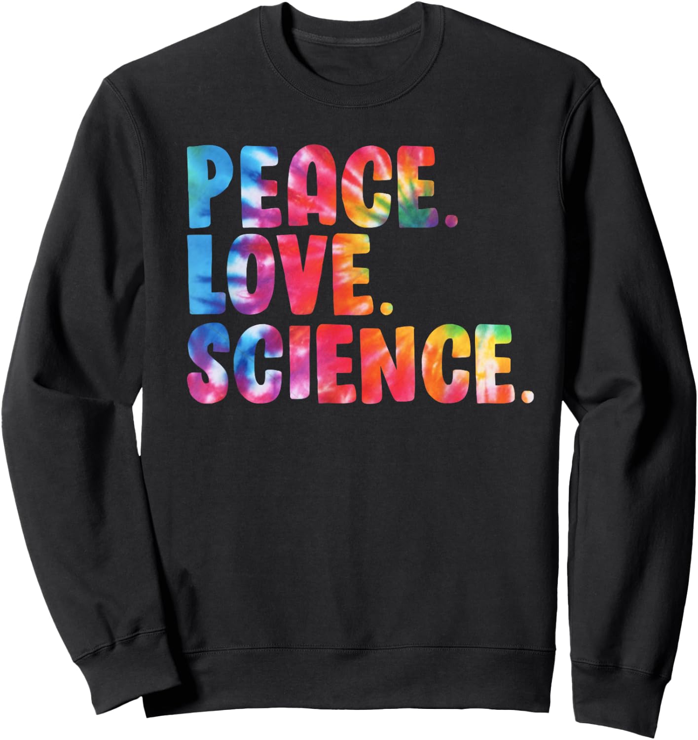 Peace Love Science Funny Awesome Tie Dye Sweatshirt - Sweatshirt | Black