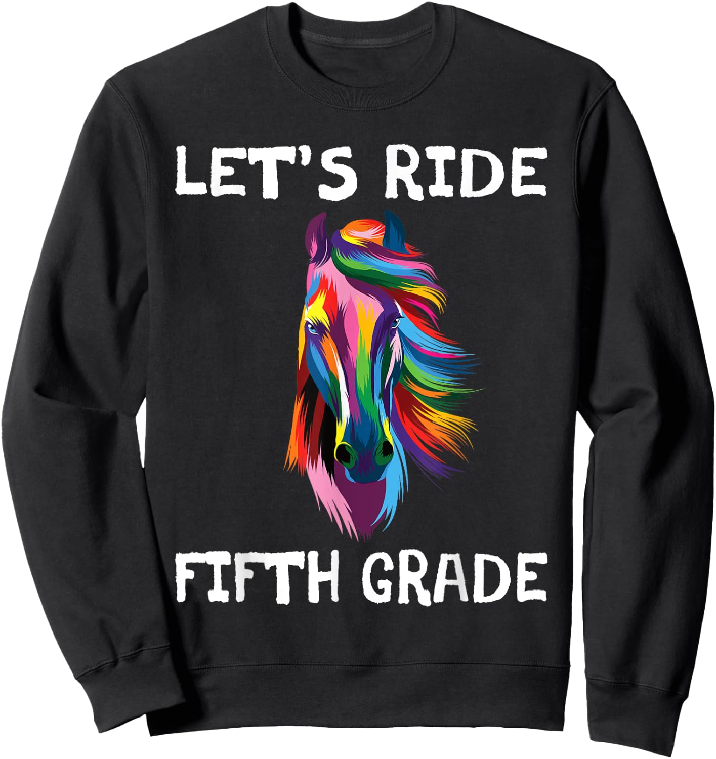 Let's Ride Fifth Grade Back To School Horse Girls Sweatshirt - Sweatshirt | Black