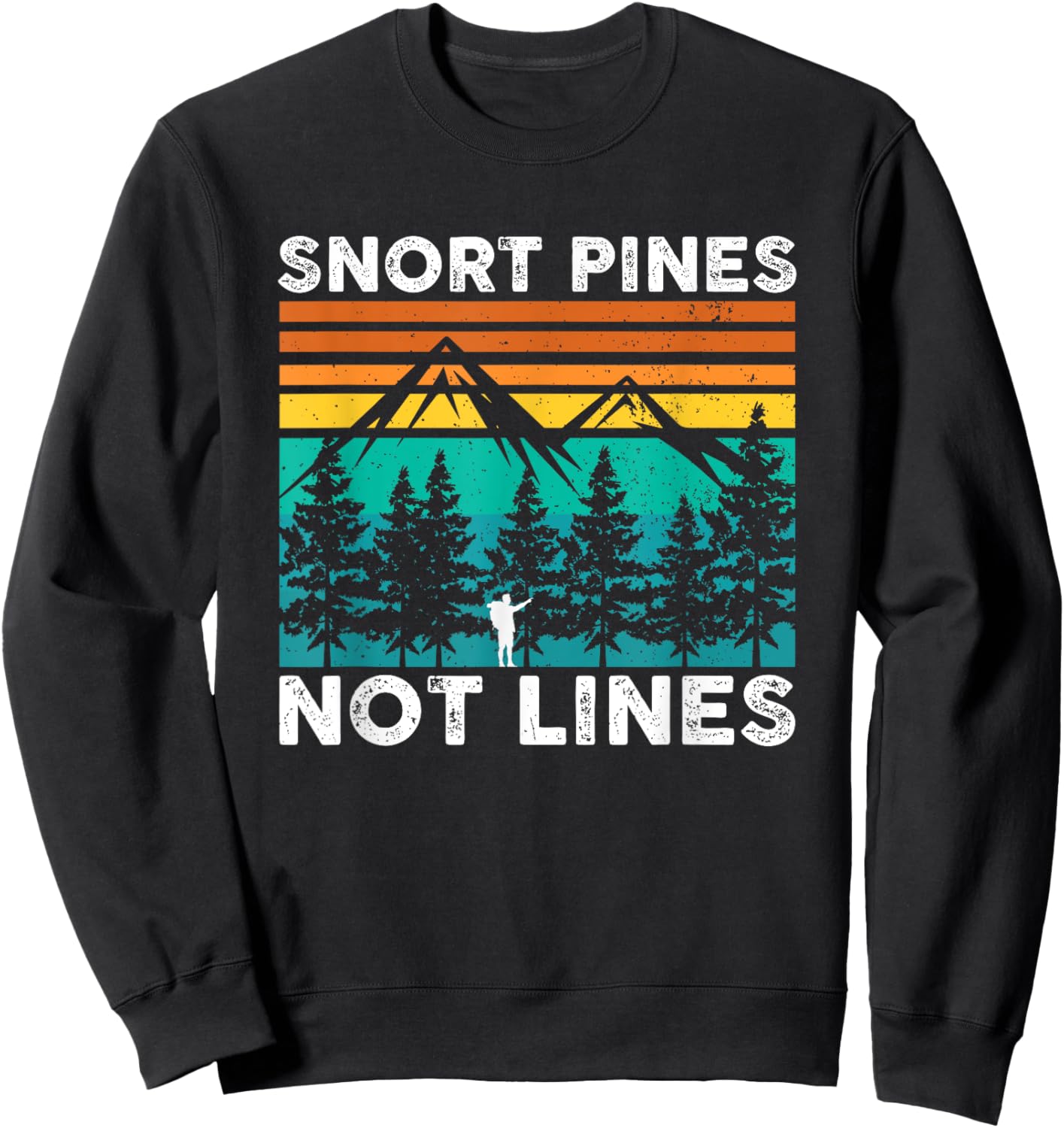 Snort Pines Not Lines Funny Camping Hiking Scout Gift Sweatshirt - Sweatshirt | Black