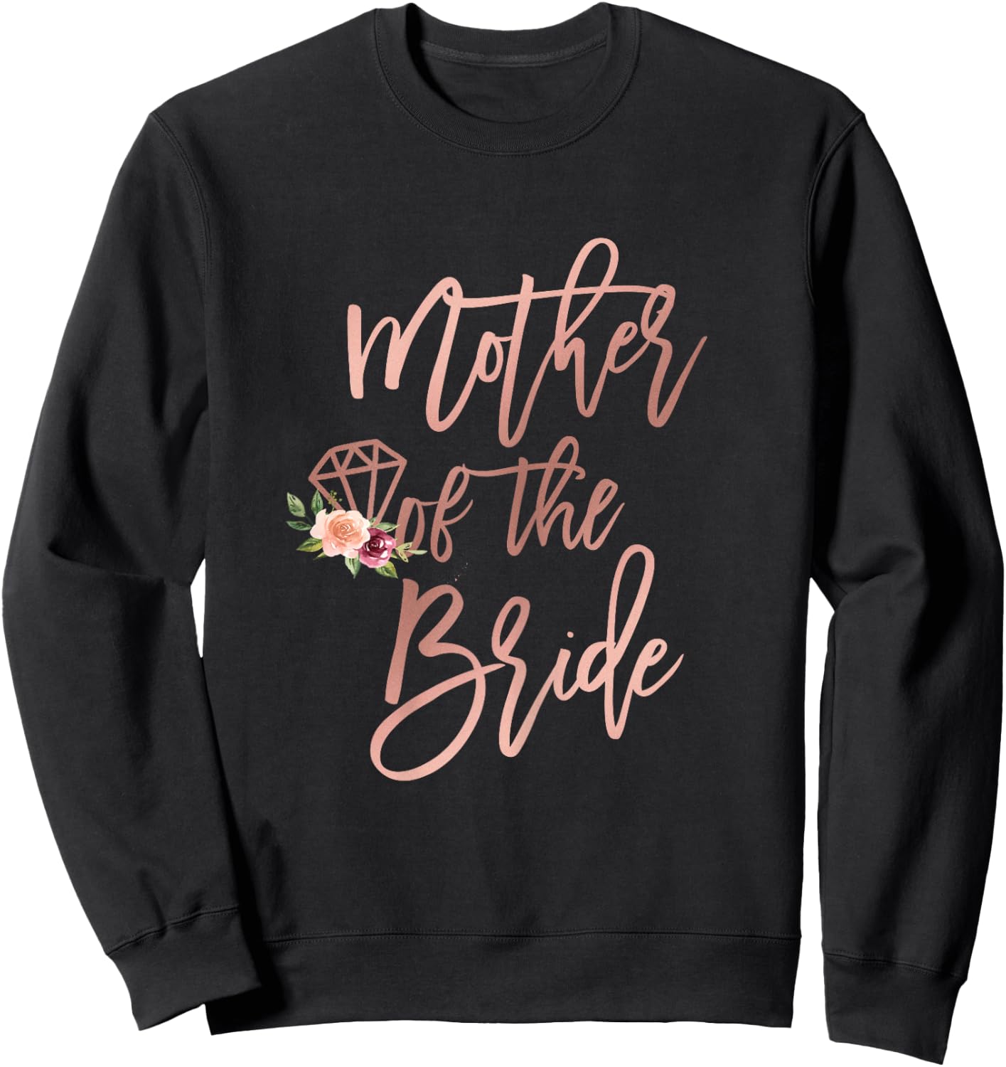 Mother of the Bride for Wedding Rehearsal Brides Mom Floral Sweatshirt - Sweatshirt | Black